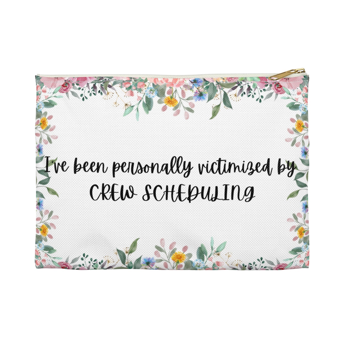 Floral "Victimized by Scheduling" Pouch - Perfect for Crew Scheduling Lovers, Gift for Friends, Fun Makeup Bag, Travel Organizer, Cute Storage Pouch