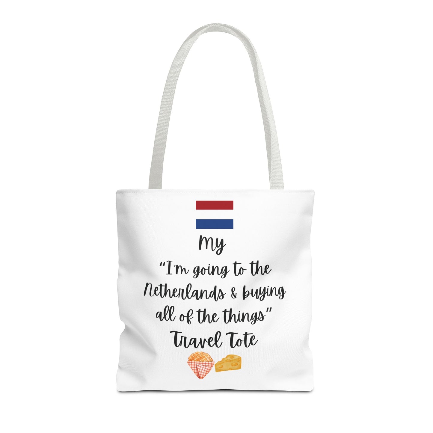 Travel Tote Bag – "My I'm Going to the Netherlands & Buying All of The Things" – Perfect for Flight Crews, Vacation, Beach, Shopping, Gift for Travelers, Adventure