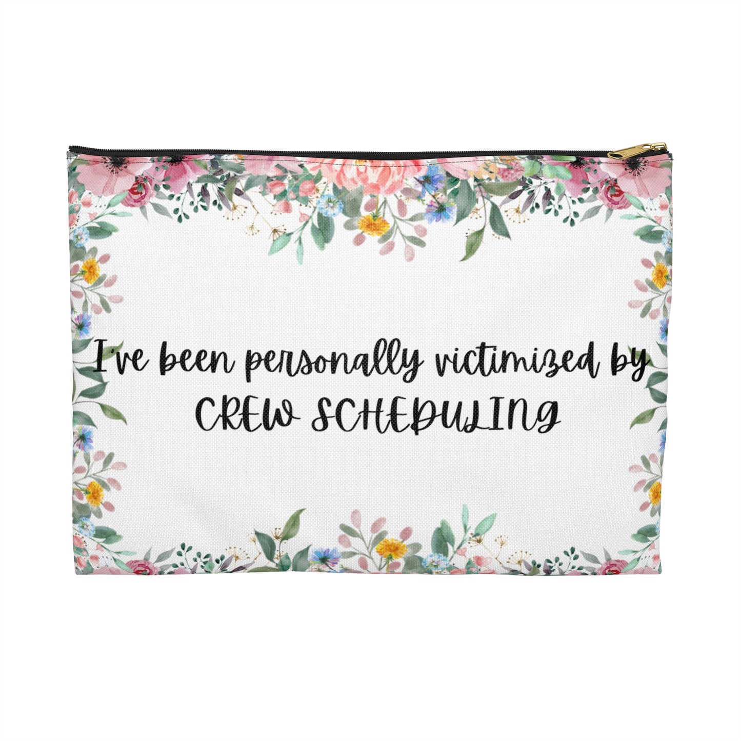 Floral "Victimized by Scheduling" Pouch - Perfect for Crew Scheduling Lovers, Gift for Friends, Fun Makeup Bag, Travel Organizer, Cute Storage Pouch