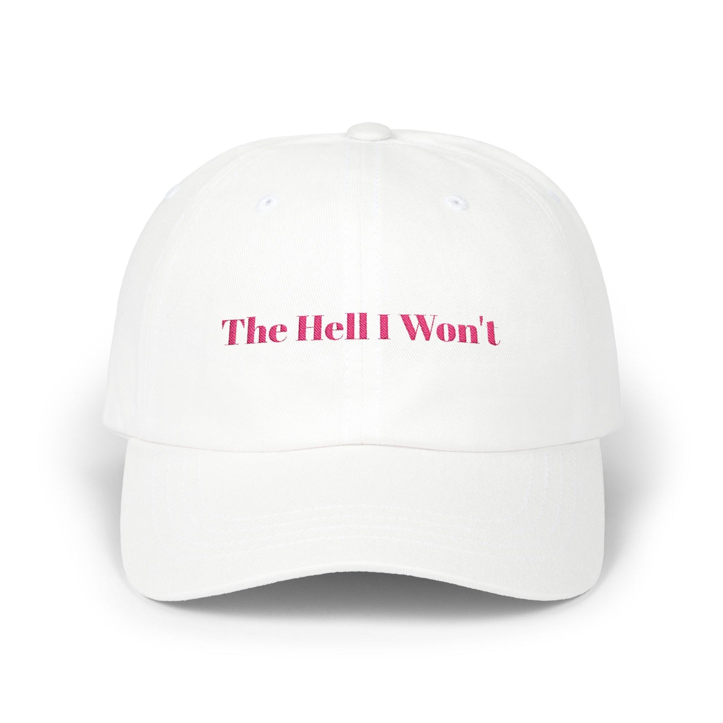 The Hell I Won't Cap- Embroidered Sass Cap, Bold Statement Hat for Rule Breakers, Funny Rebellious Baseball Cap
