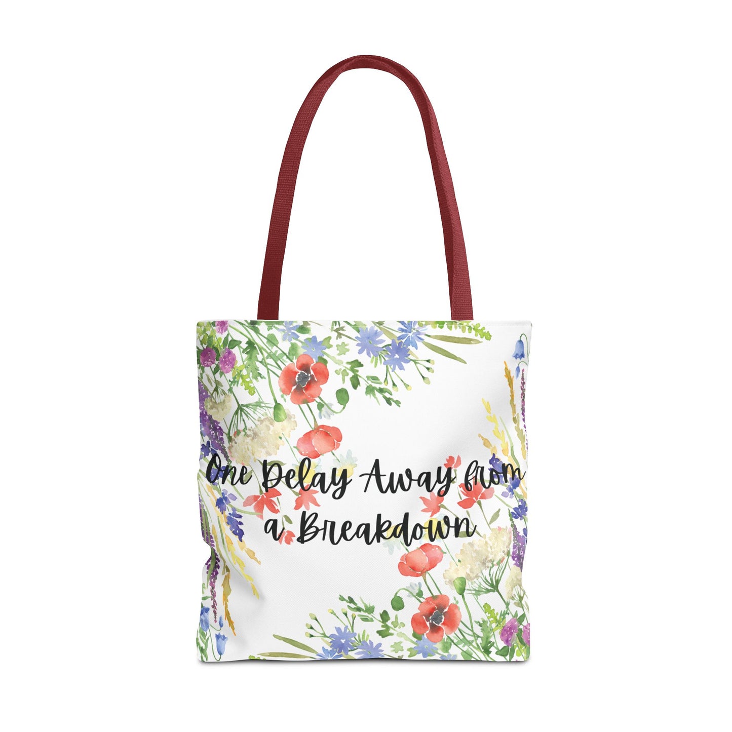 Floral "One Delay Away from a Breakdown" Tote Bag- perfect gift for any human with emotions.