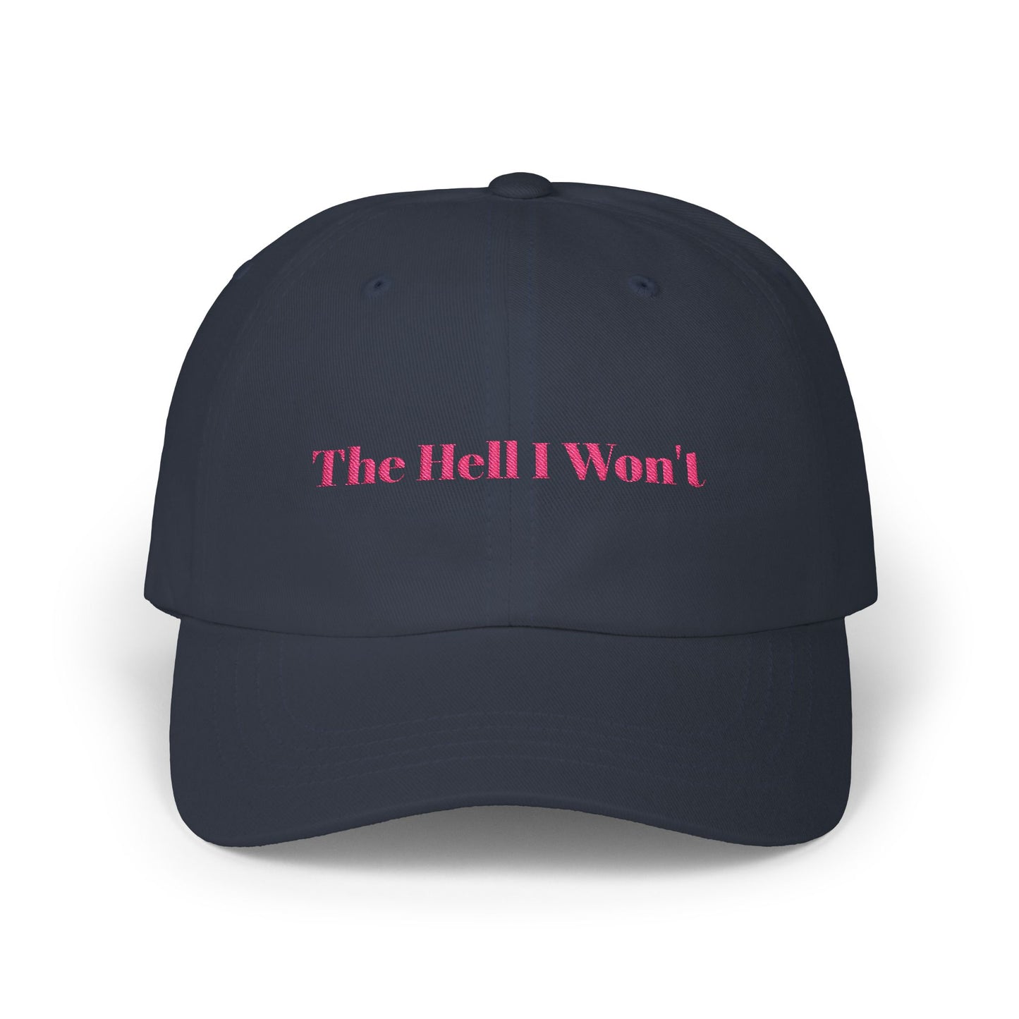 The Hell I Won't Cap- Embroidered Sass Cap, Bold Statement Hat for Rule Breakers, Funny Rebellious Baseball Cap