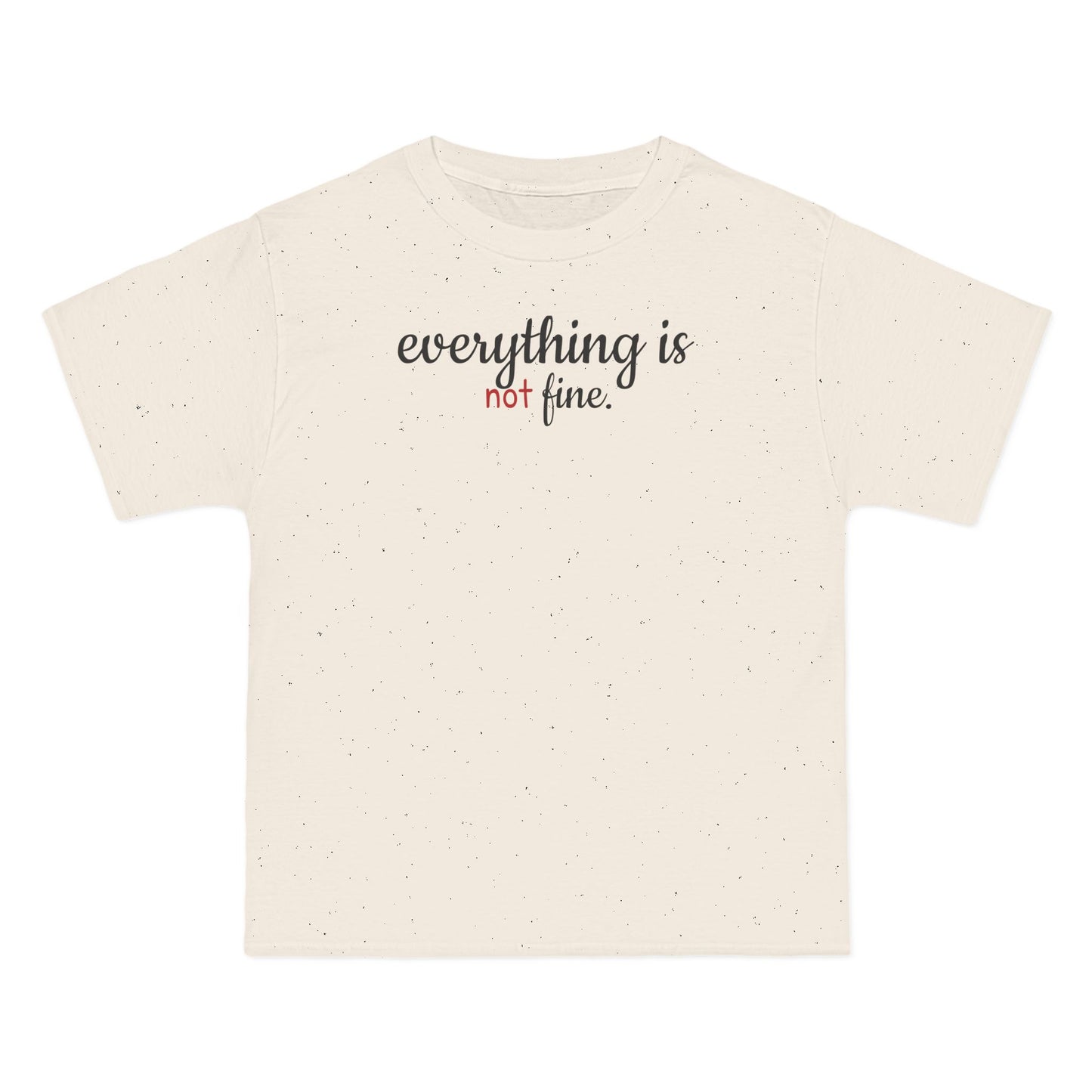 Everything is Not Fine T-Shirt with Quotes, Casual Wear, Gift for Friends, Trendy Graphic Tee, Quirky Apparel