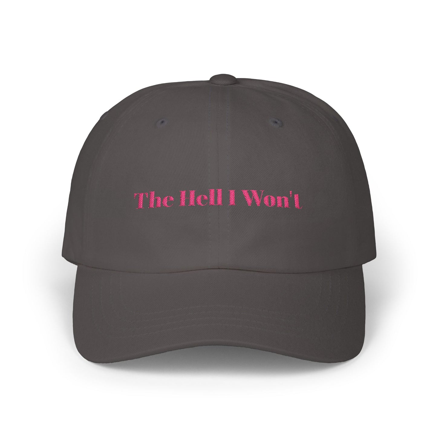 The Hell I Won't Cap- Embroidered Sass Cap, Bold Statement Hat for Rule Breakers, Funny Rebellious Baseball Cap