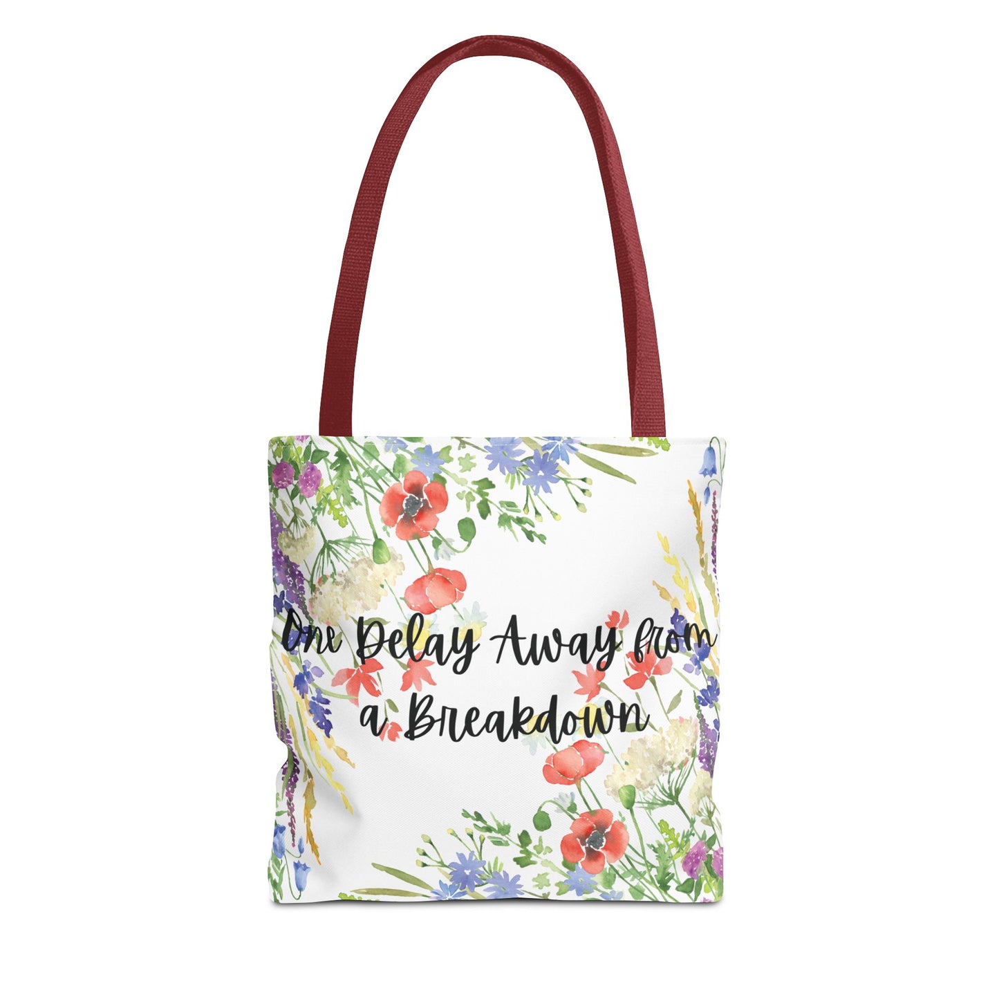 Floral "One Delay Away from a Breakdown" Tote Bag- perfect gift for any human with emotions.