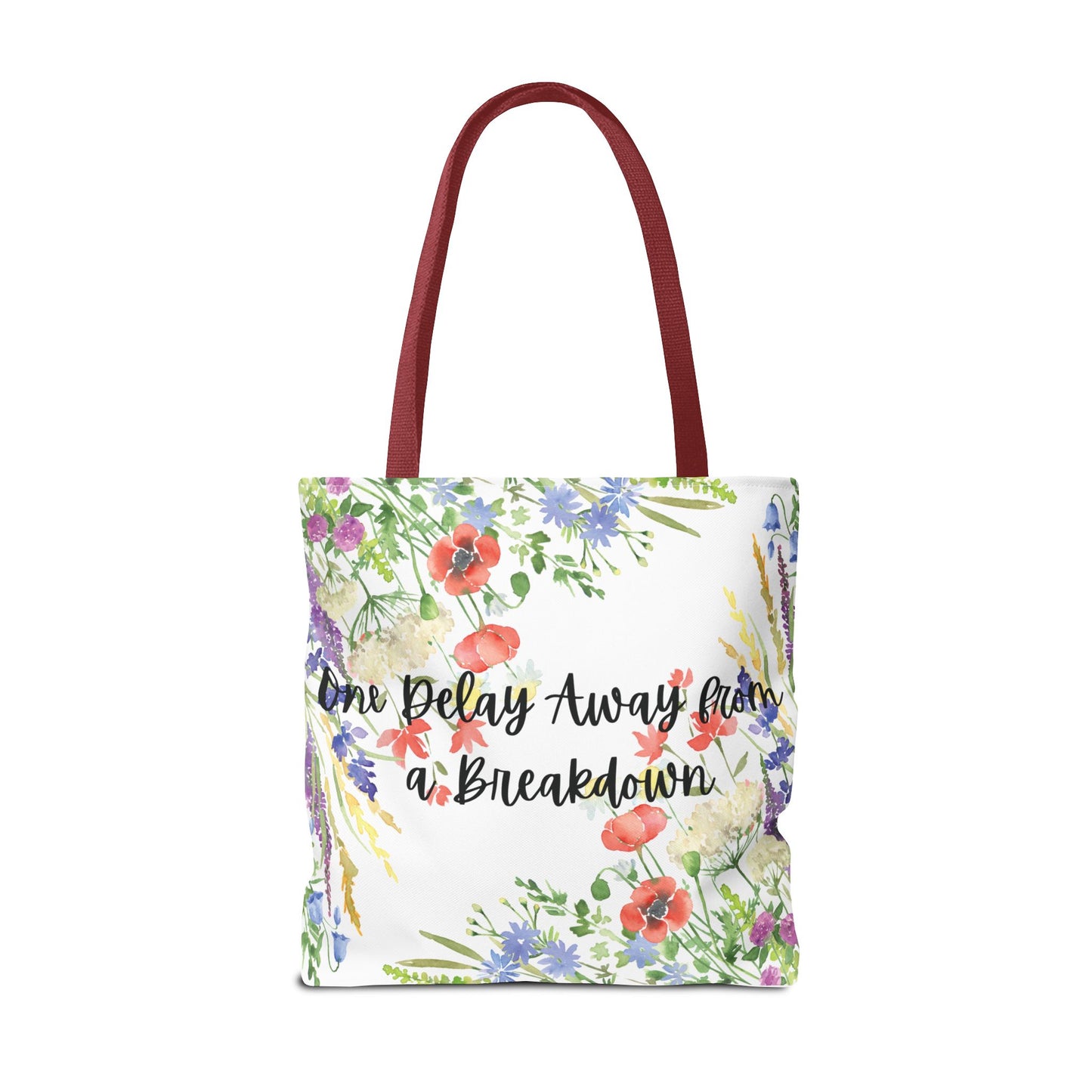Floral "One Delay Away from a Breakdown" Tote Bag- perfect gift for any human with emotions.