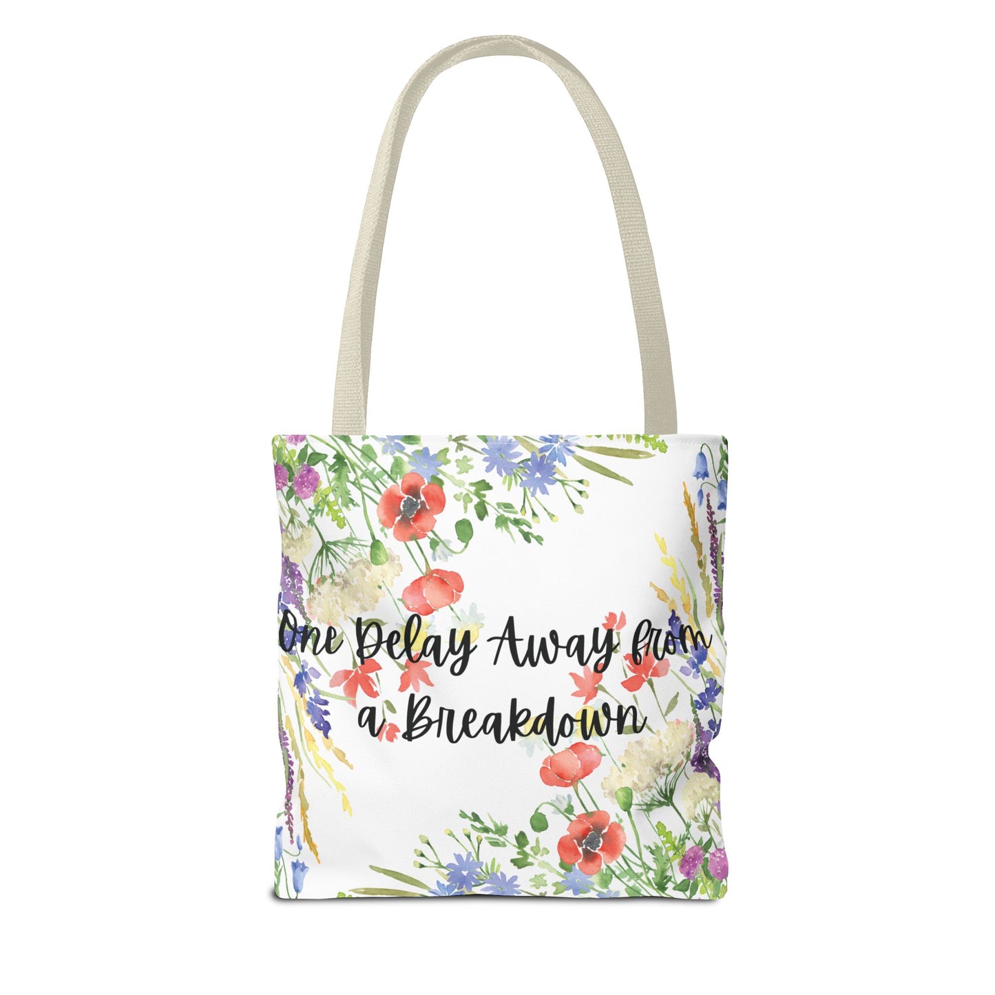 Floral "One Delay Away from a Breakdown" Tote Bag- perfect gift for any human with emotions.
