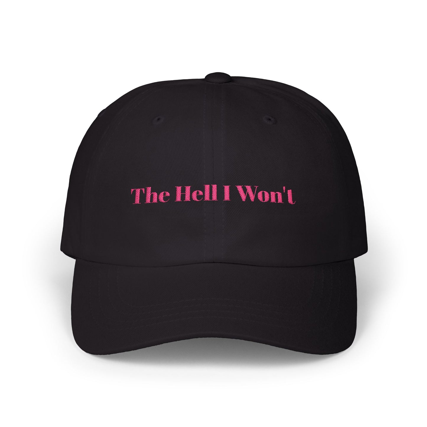 The Hell I Won't Cap- Embroidered Sass Cap, Bold Statement Hat for Rule Breakers, Funny Rebellious Baseball Cap