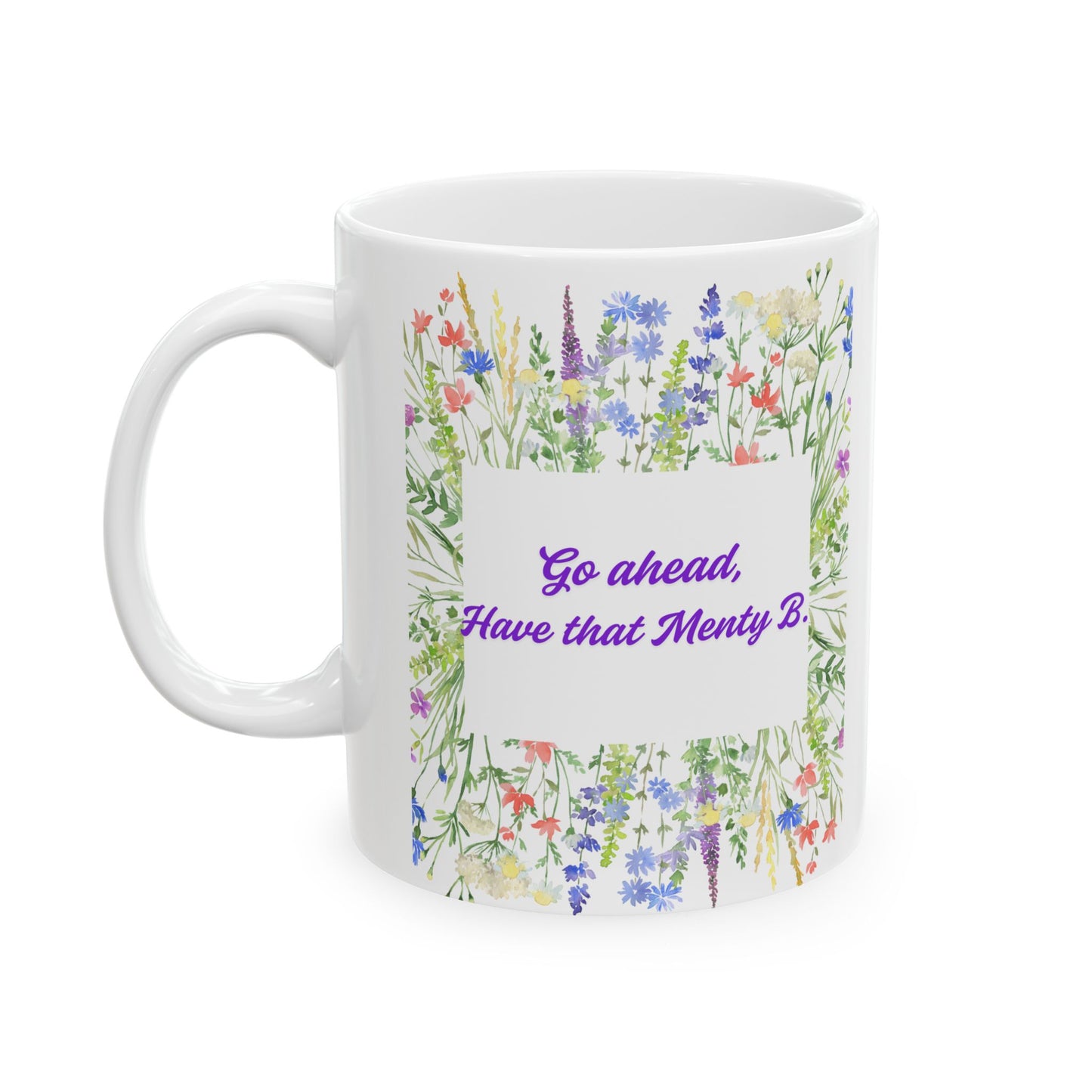 Floral "Have that Menty B." Personalized Ceramic Mug, Coffee Cup Gift, Customizable Drinkware, Nature Decor, Mother's Day, Birthday Present
