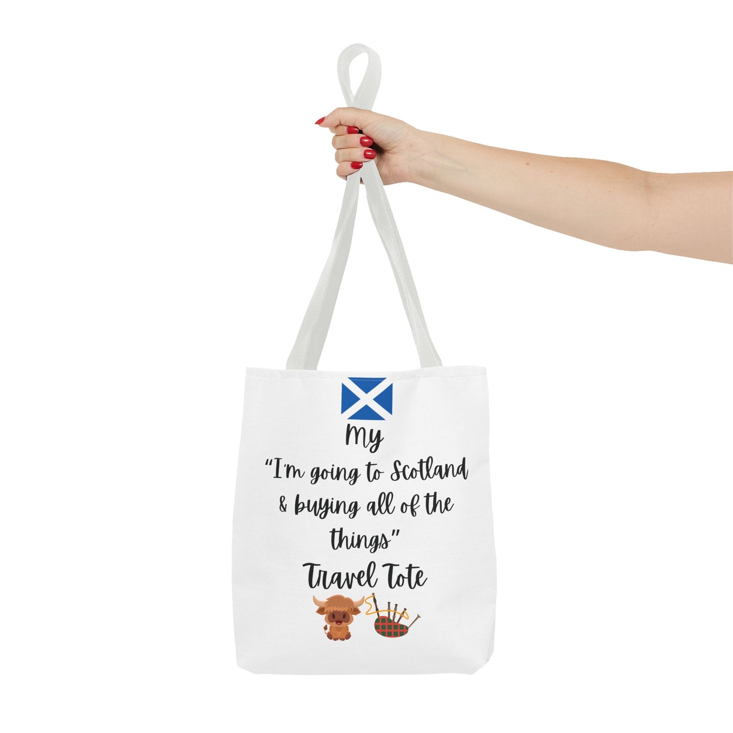 Travel Tote Bag – "My I'm Going to Scotland & Buying All of The Things" – Perfect for Flight Crews, Vacation, Beach, Shopping, Gift for Travelers, Adventure