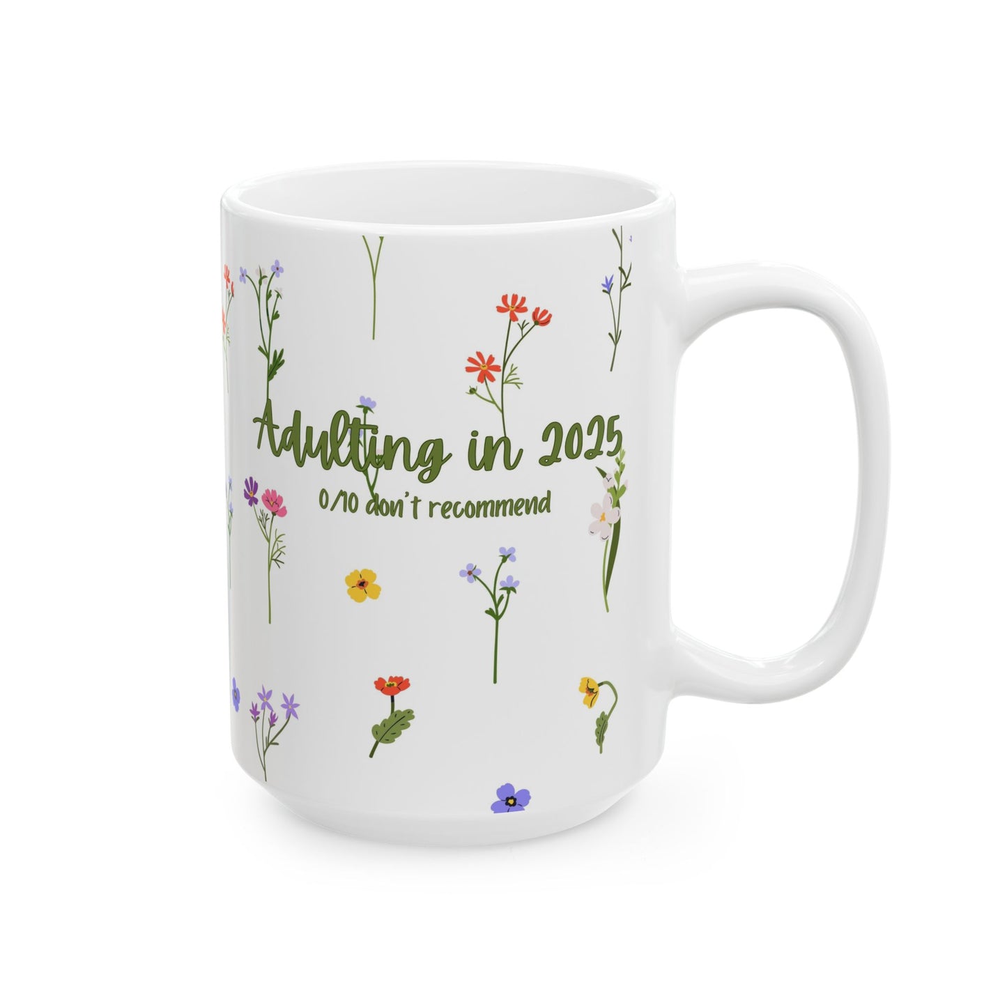 Floral Adulting Mug - Perfect Gift for Those Who Don't Want to Adult Anymore, Tea Lovers, Coffee Lovers, Birthday or Graduation, Nature-Inspired, 2025 Floral Design