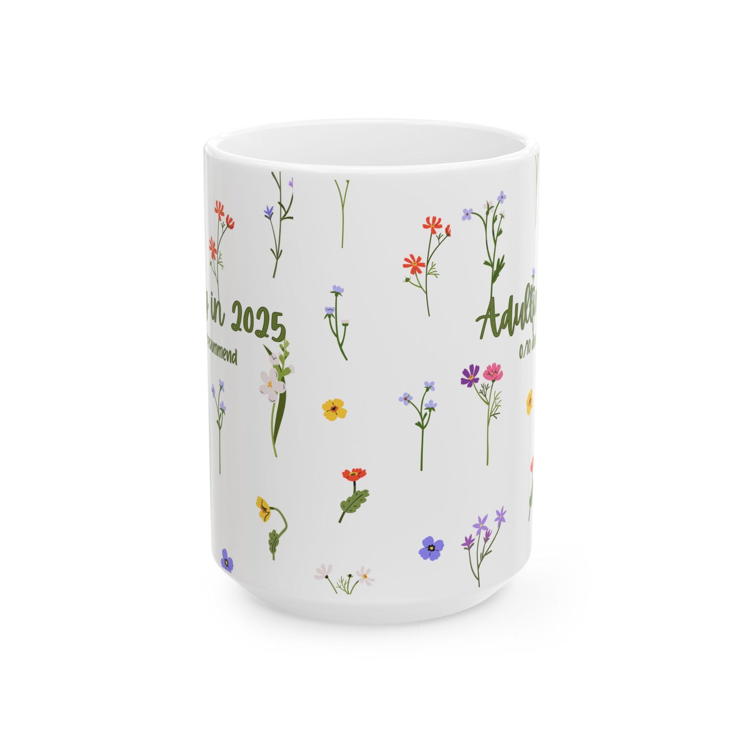 Floral Adulting Mug - Perfect Gift for Those Who Don't Want to Adult Anymore, Tea Lovers, Coffee Lovers, Birthday or Graduation, Nature-Inspired, 2025 Floral Design