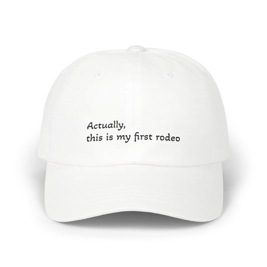 This is my first rodeo cap-Funny Embroidered Cap, Sarcastic First-Time Joke Gift, Western Humor for Hot Messes