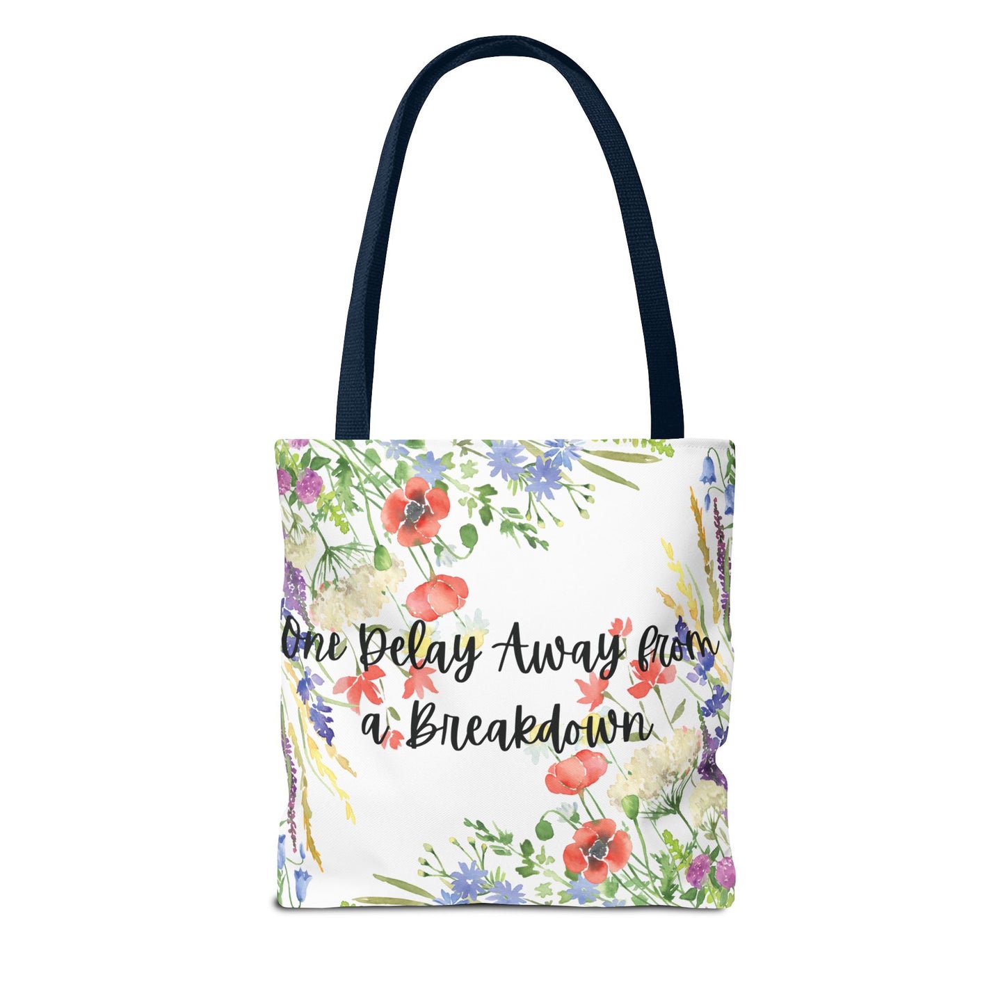 Floral "One Delay Away from a Breakdown" Tote Bag- perfect gift for any human with emotions.
