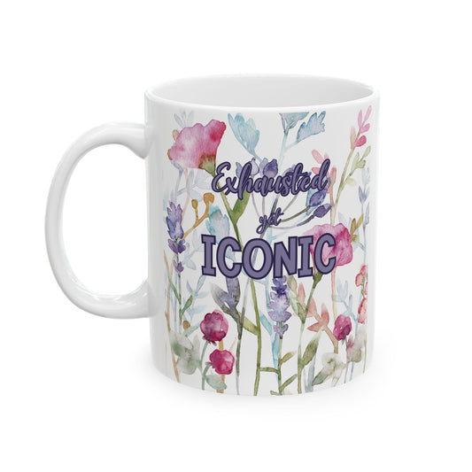 Exhausted yet Iconic mug- Perfect for Those Who Are Beyond Tired but Still Living Your Best Life- Excellent Birthday or Just Because Gift.