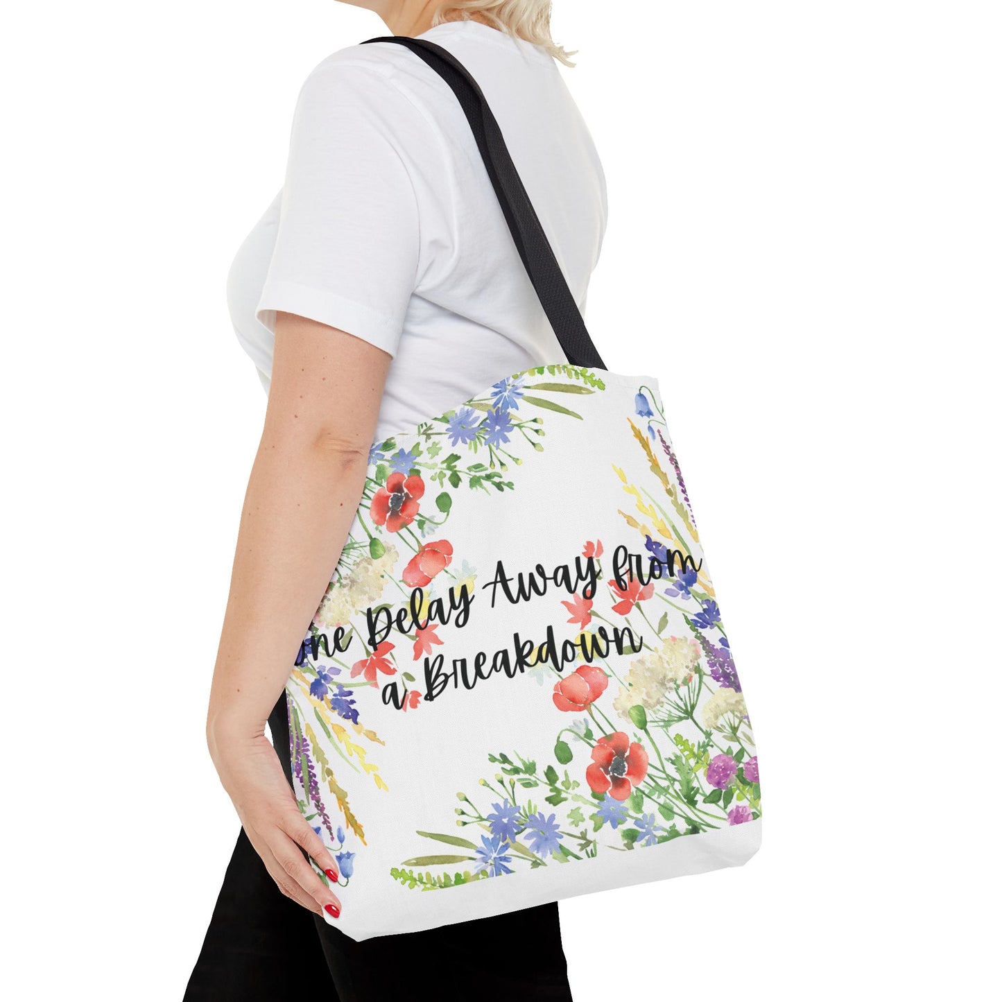 Floral "One Delay Away from a Breakdown" Tote Bag- perfect gift for any human with emotions.