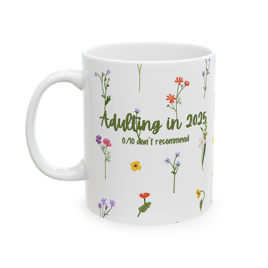 Floral Adulting Mug - Perfect Gift for Those Who Don't Want to Adult Anymore, Tea Lovers, Coffee Lovers, Birthday or Graduation, Nature-Inspired, 2025 Floral Design
