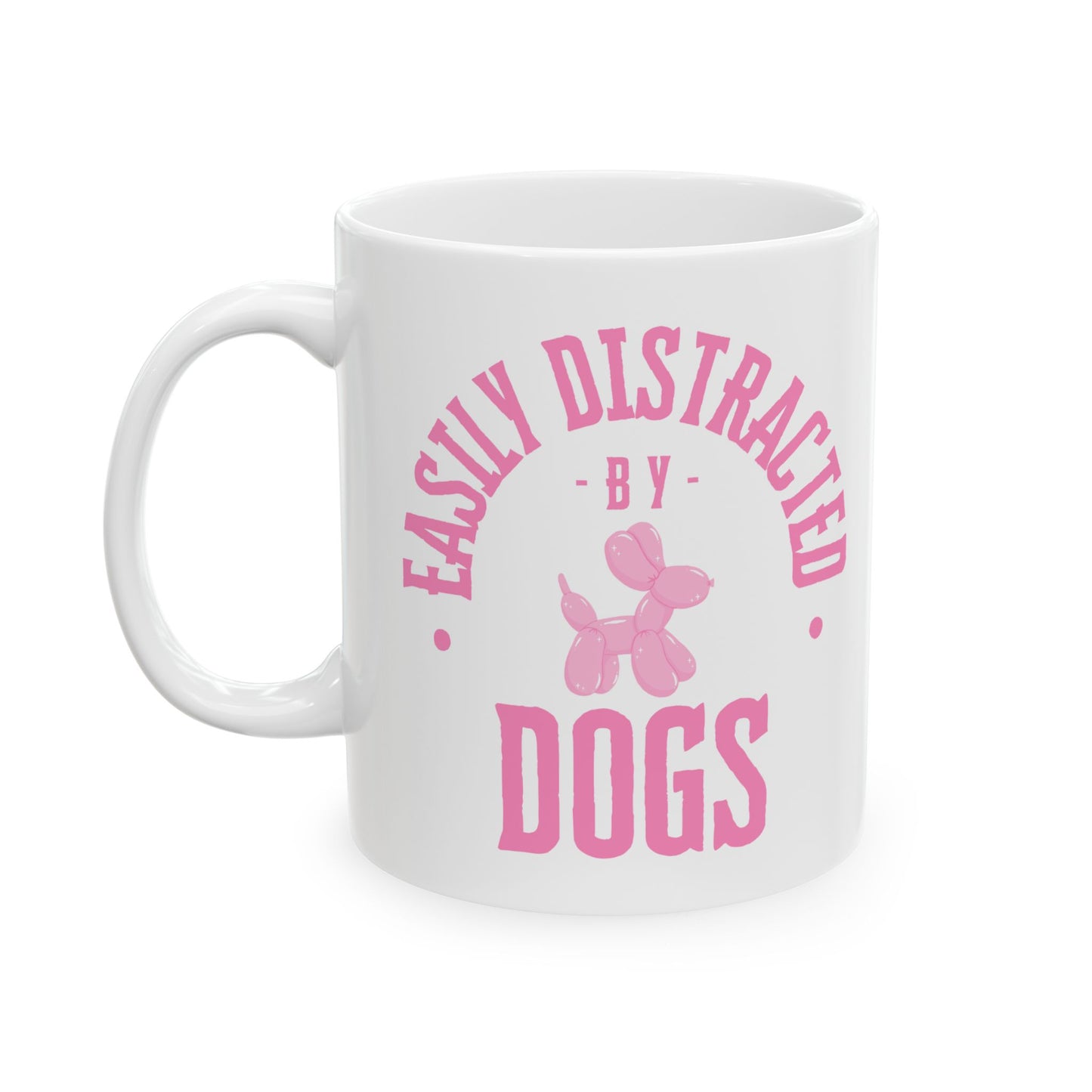 Distracted by Dogs Ceramic Mug - Perfect Gift for Pet Lovers, Coffee Tea Cup, Animal Lover Mug, Cute Animal Mug, Pet-Themed Gift