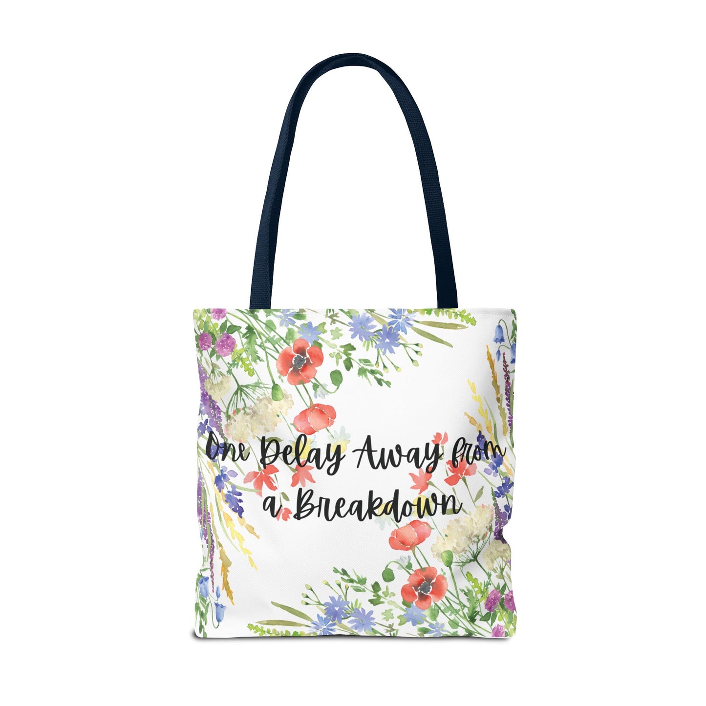 Floral "One Delay Away from a Breakdown" Tote Bag- perfect gift for any human with emotions.