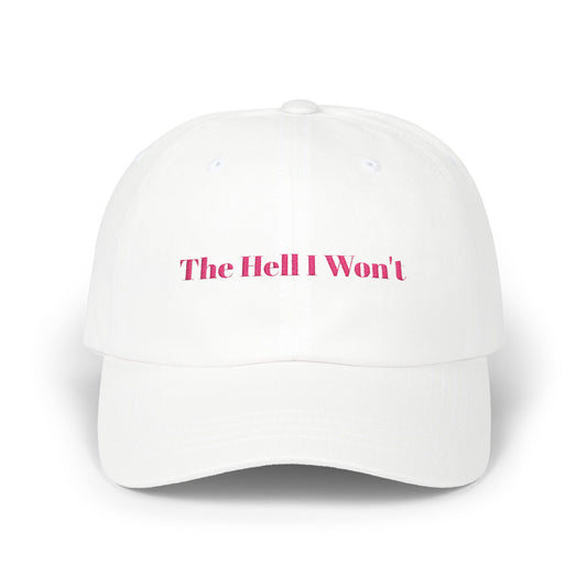 The Hell I Won't Cap- Embroidered Sass Cap, Bold Statement Hat for Rule Breakers, Funny Rebellious Baseball Cap