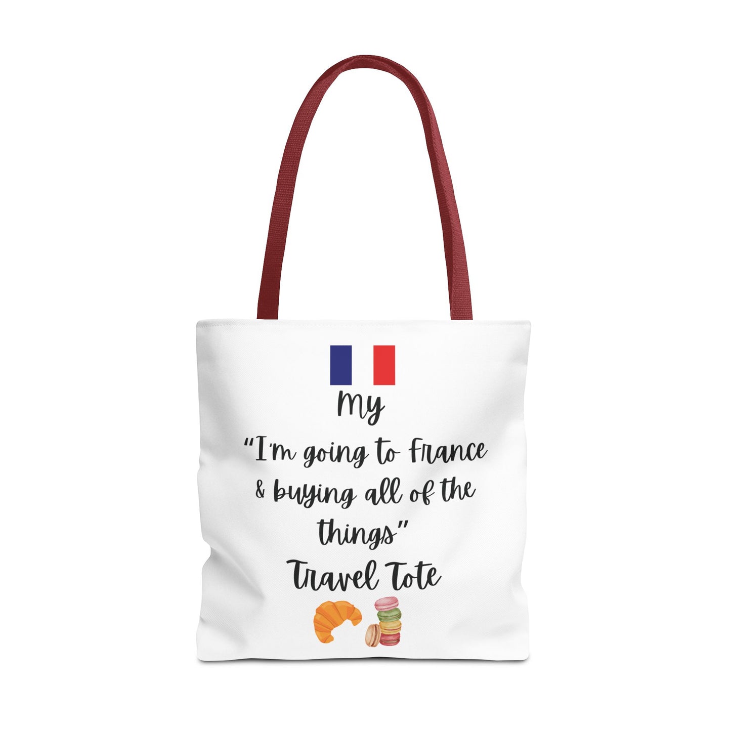 Travel Tote Bag – "My I'm Going to France & Buying All of The Things" – Perfect for Flight Crews, Vacation, Beach, Shopping, Gift for Travelers, Adventure
