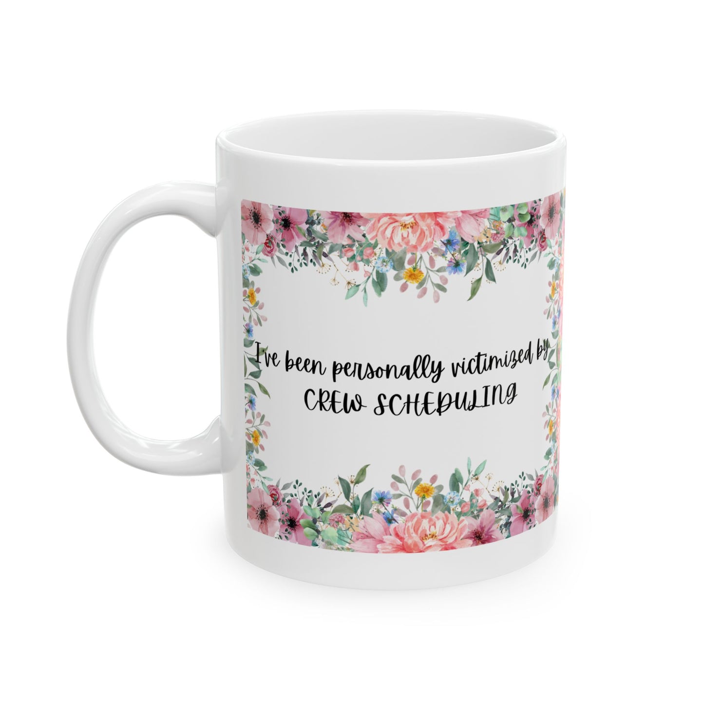 Floral "Victimized by Crew Scheduling" Mug | Perfect Gift for Friends, Family, Coffee Lovers, Birthday, or Just Because