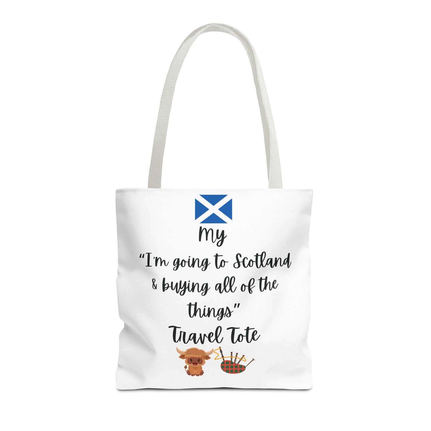 Travel Tote Bag – "My I'm Going to Scotland & Buying All of The Things" – Perfect for Flight Crews, Vacation, Beach, Shopping, Gift for Travelers, Adventure