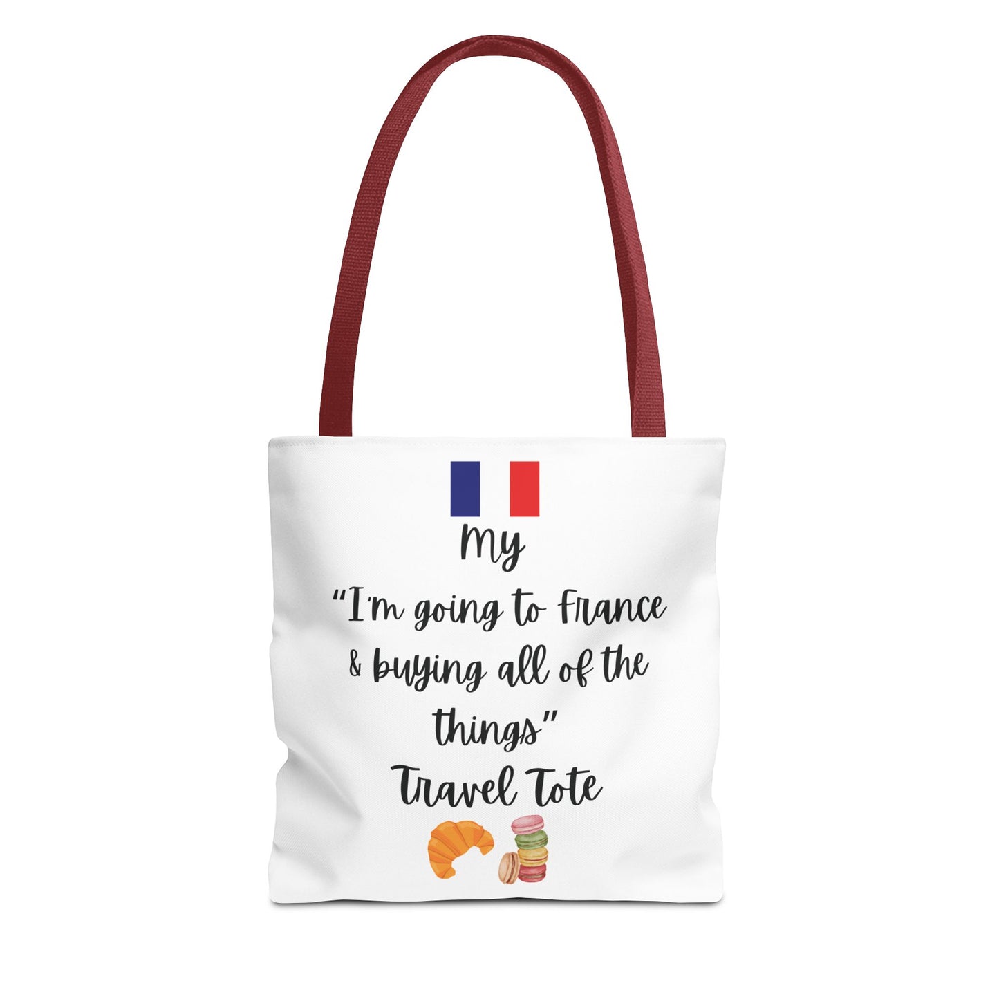 Travel Tote Bag – "My I'm Going to France & Buying All of The Things" – Perfect for Flight Crews, Vacation, Beach, Shopping, Gift for Travelers, Adventure