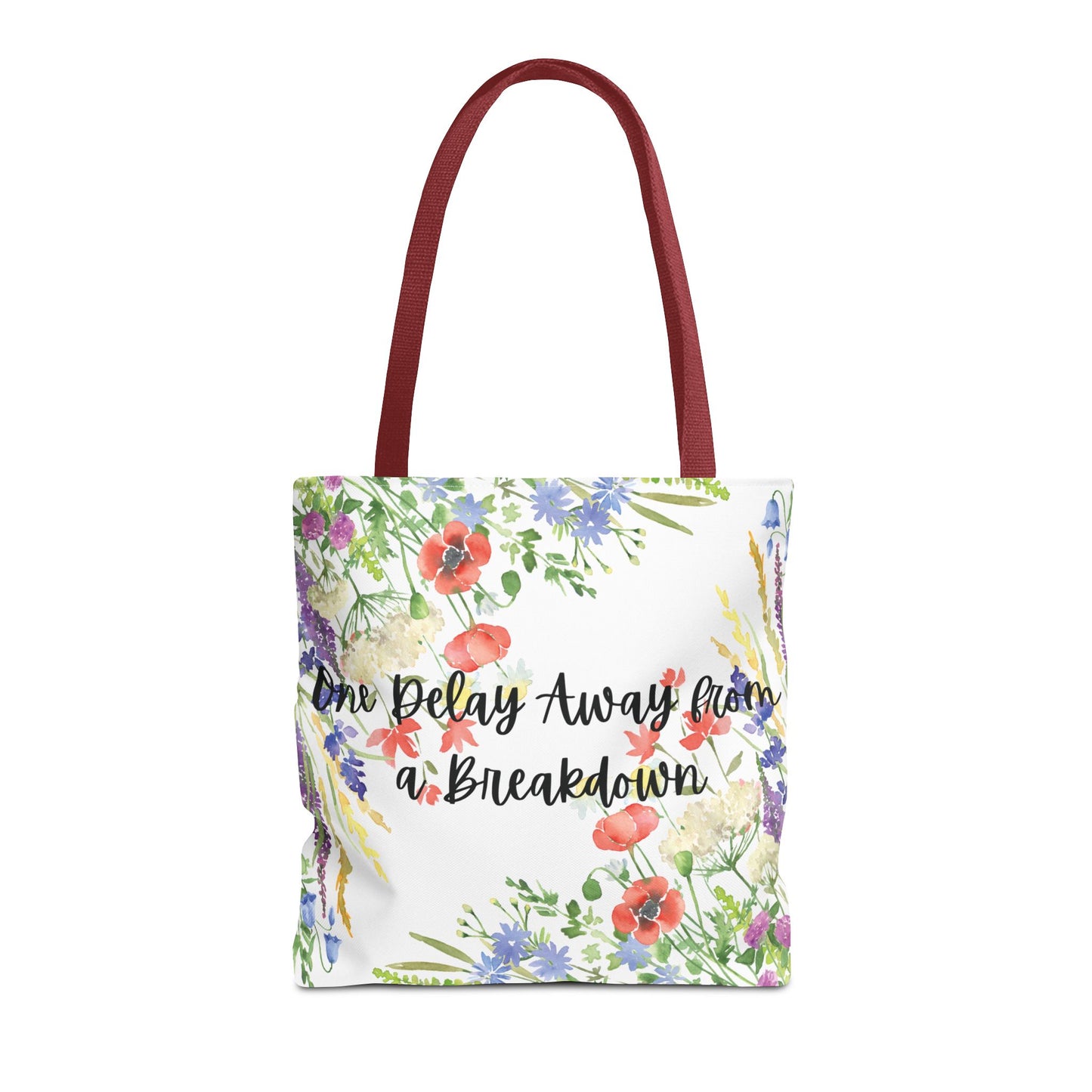 Floral "One Delay Away from a Breakdown" Tote Bag- perfect gift for any human with emotions.