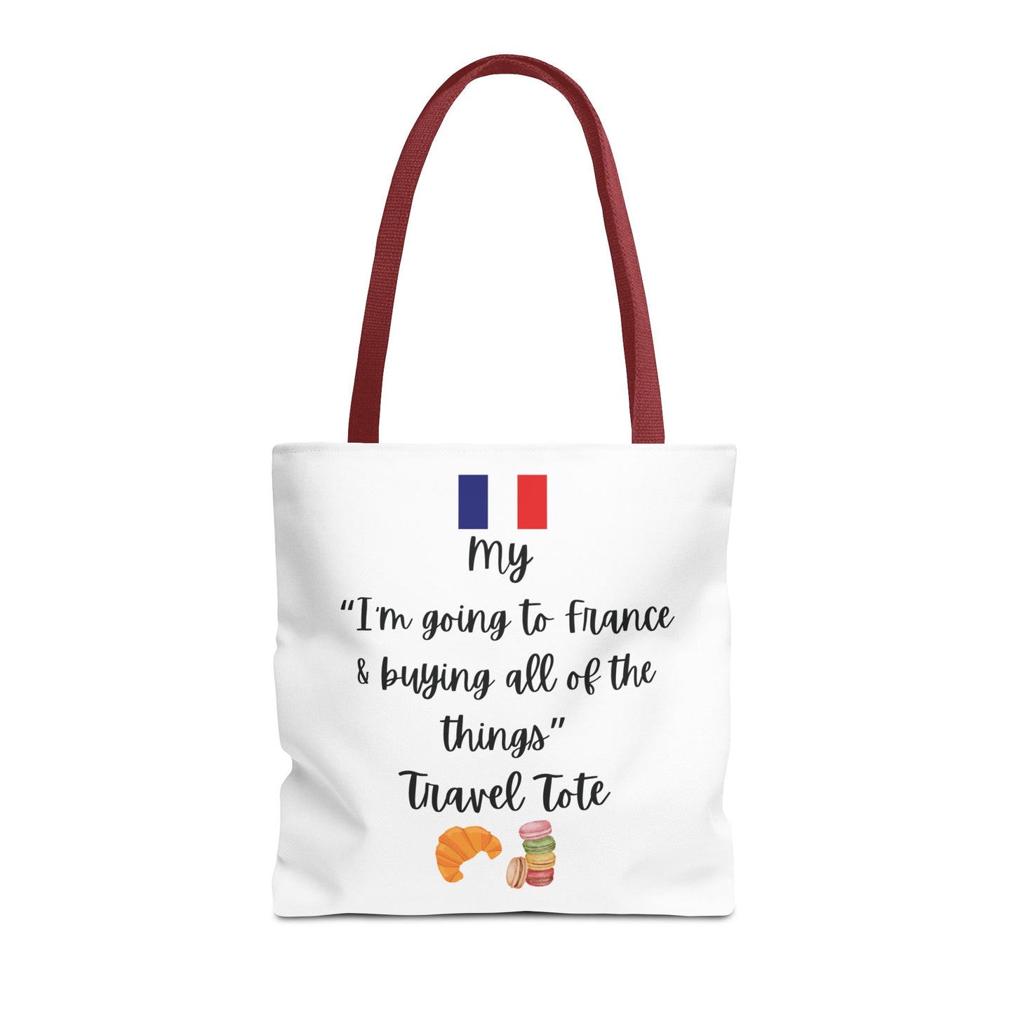 Travel Tote Bag – "My I'm Going to France & Buying All of The Things" – Perfect for Flight Crews, Vacation, Beach, Shopping, Gift for Travelers, Adventure