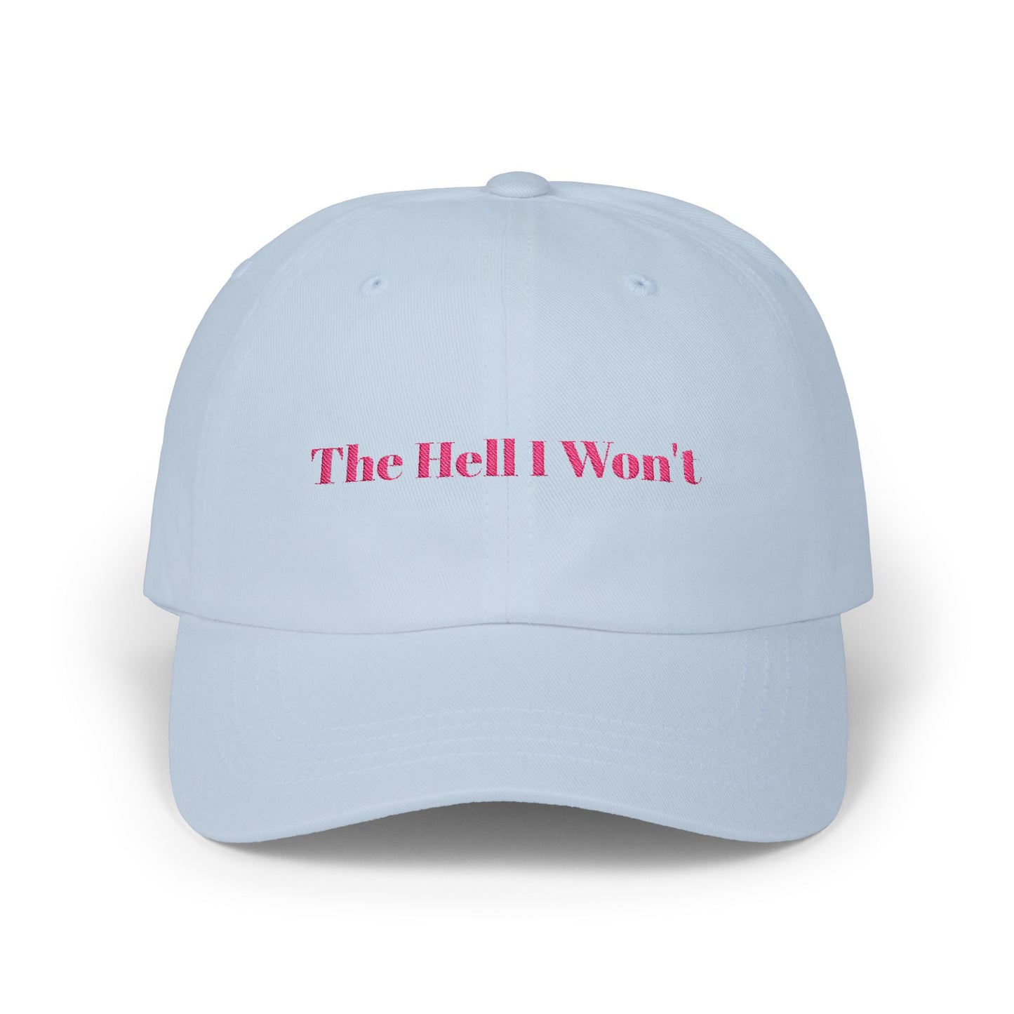 The Hell I Won't Cap- Embroidered Sass Cap, Bold Statement Hat for Rule Breakers, Funny Rebellious Baseball Cap