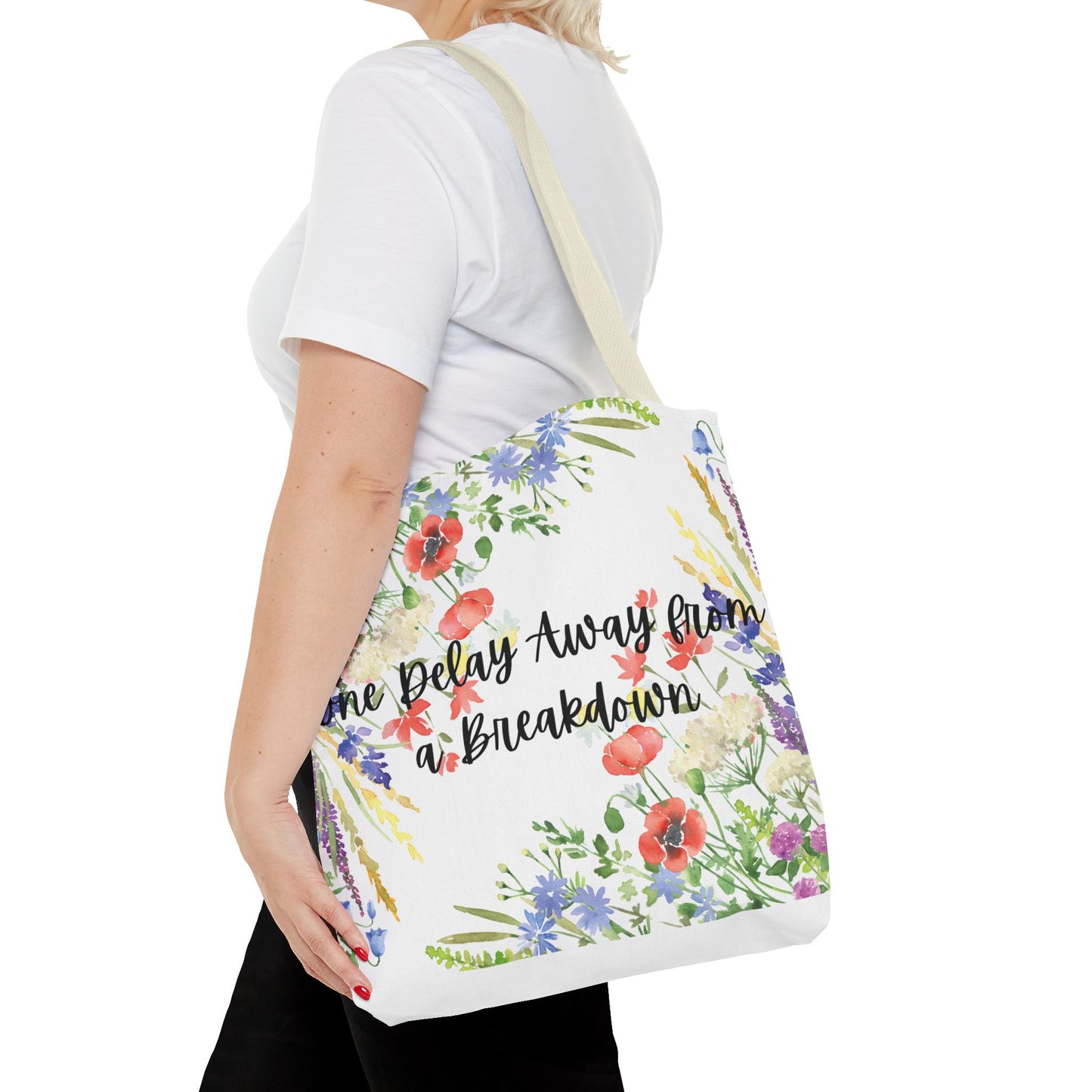 Floral "One Delay Away from a Breakdown" Tote Bag- perfect gift for any human with emotions.