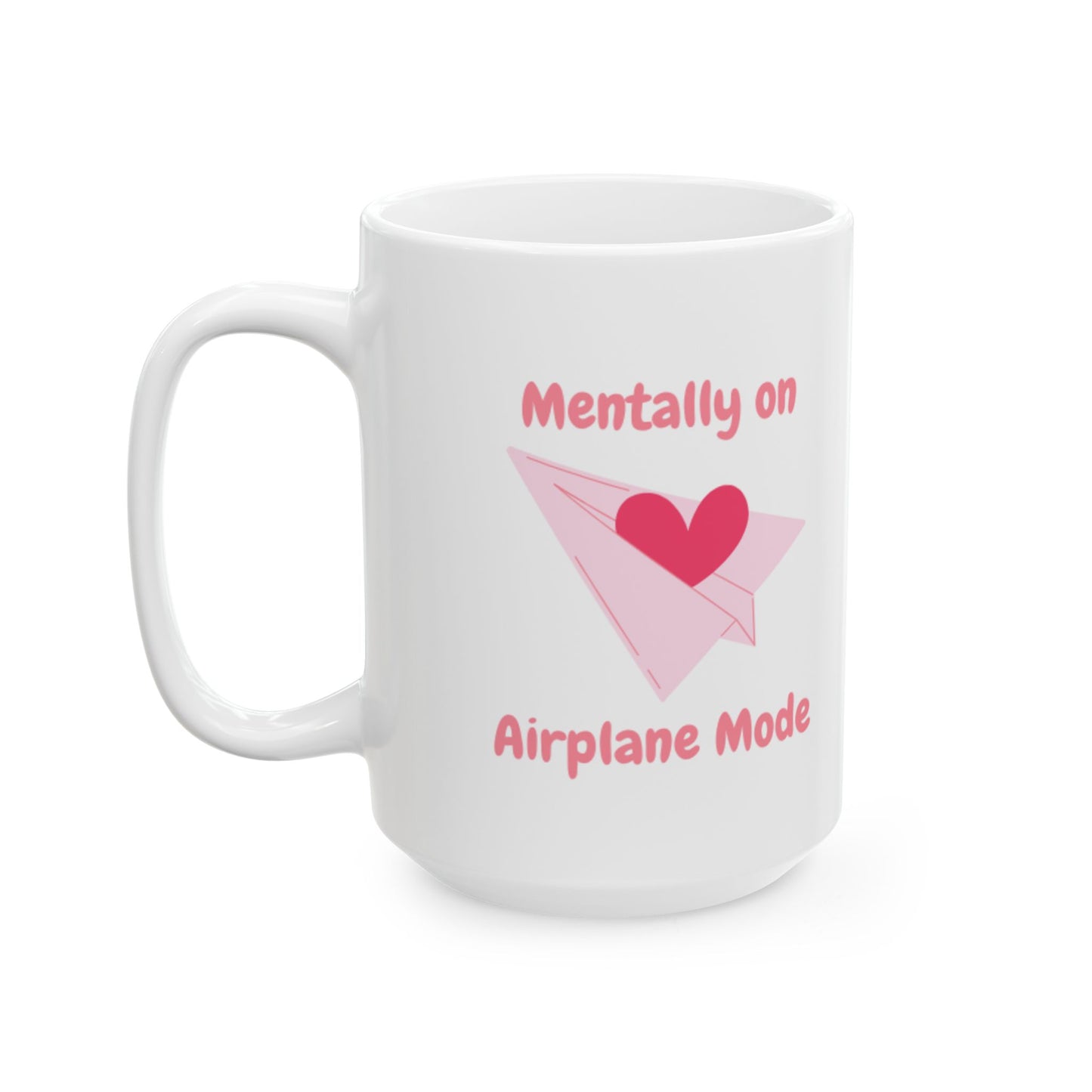 Mentally on Airplane Mode. Handmade Vibes, Perfect Gift for Coffee Lovers, Humans Who've Shut Off Their Brains, Home Décor, Mother’s Day, Inspirational Mug