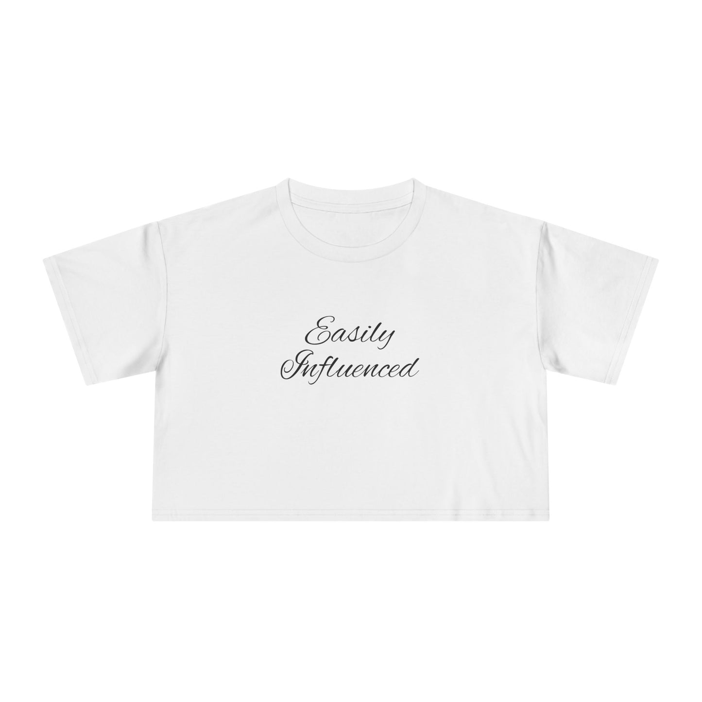 Easily Influenced Crop Tee- Funny Millennial, Gen Z Crop Top, Sarcastic Shirt for Impulse Shoppers, Social Media Addict Gift