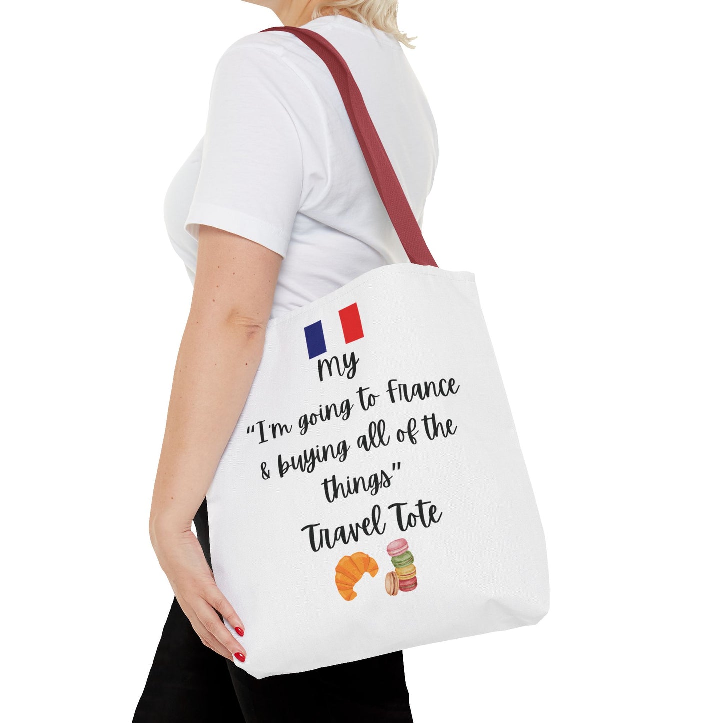 Travel Tote Bag – "My I'm Going to France & Buying All of The Things" – Perfect for Flight Crews, Vacation, Beach, Shopping, Gift for Travelers, Adventure