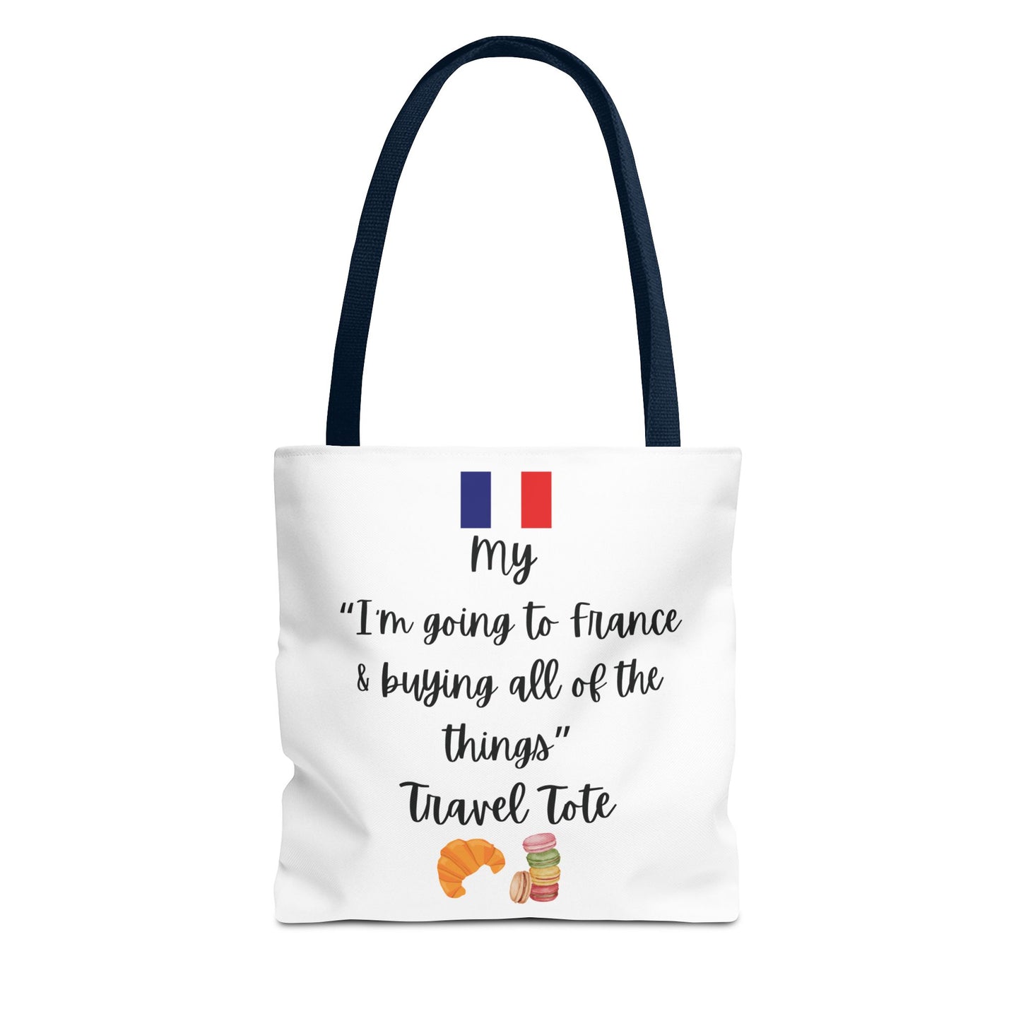 Travel Tote Bag – "My I'm Going to France & Buying All of The Things" – Perfect for Flight Crews, Vacation, Beach, Shopping, Gift for Travelers, Adventure