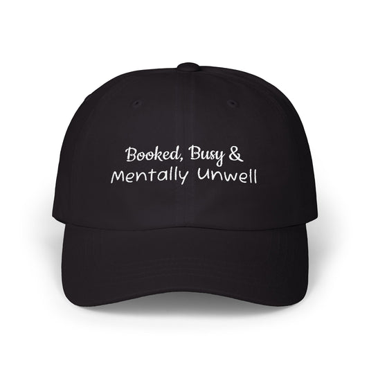Humorous Dad Cap - "Booked, Busy & Mentally Unwell!" - Gift for Humans who are Busy & Over It, Fashionable Hat, Casual Wear, Fun Gift