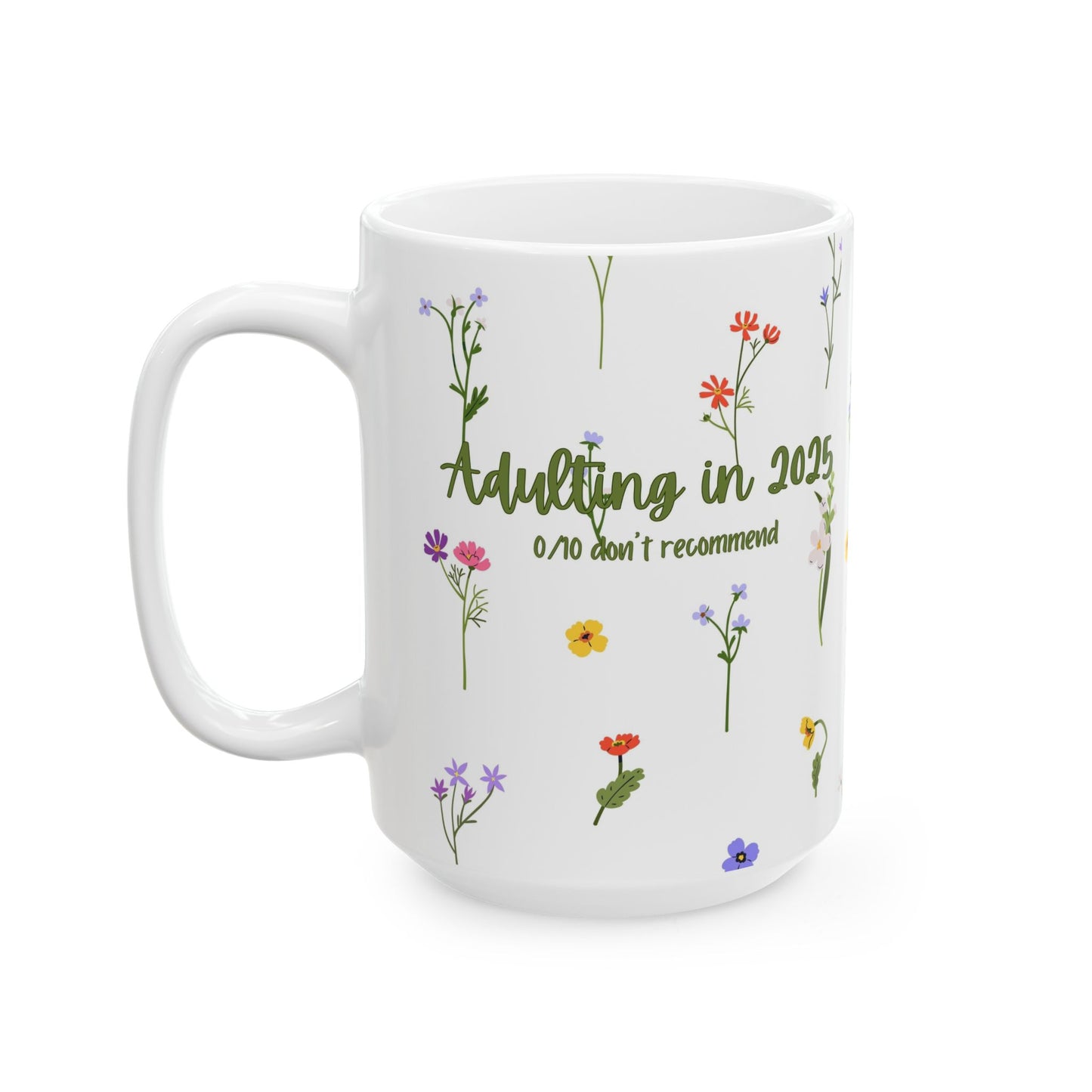 Floral Adulting Mug - Perfect Gift for Those Who Don't Want to Adult Anymore, Tea Lovers, Coffee Lovers, Birthday or Graduation, Nature-Inspired, 2025 Floral Design