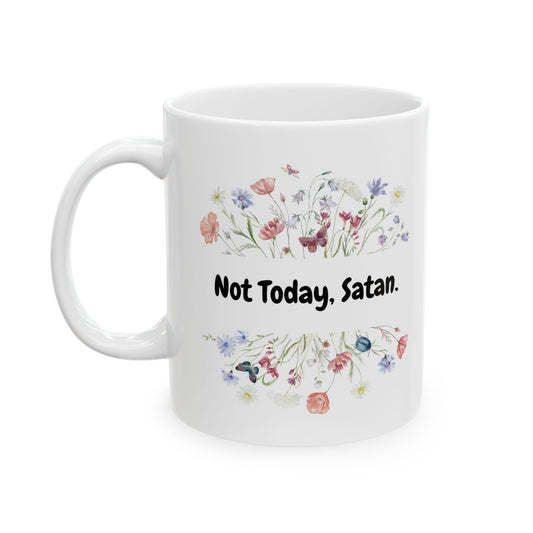 Not Today Satan Floral Quote Ceramic Mug, Coffee Mug, Gift for Friends, Floral Mug, Not Today Satan Mug, Tea Mug, Motivational Coffee Cup