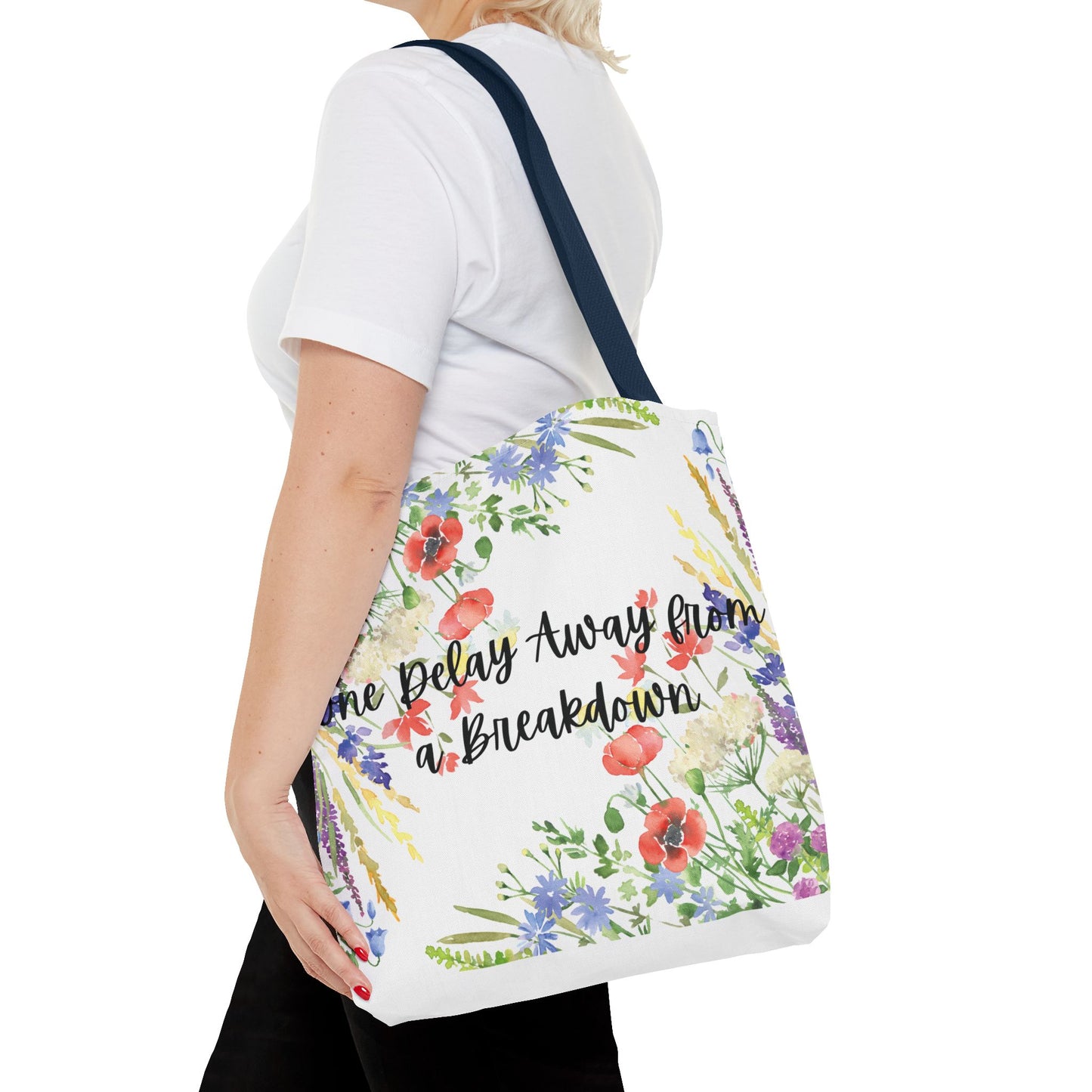 Floral "One Delay Away from a Breakdown" Tote Bag- perfect gift for any human with emotions.