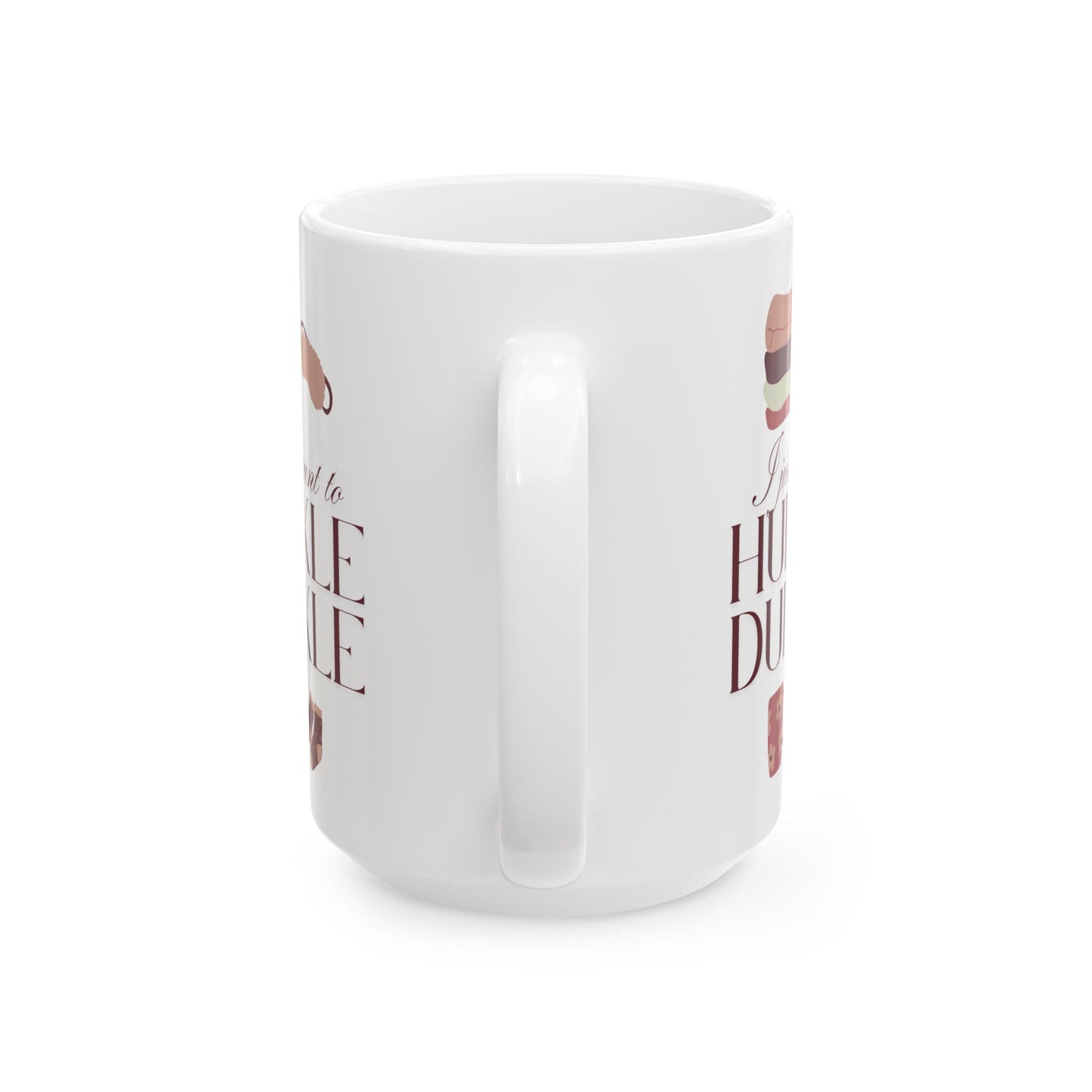 I Just Want to Hurkle Durkle Ceramic Mug, (11oz, 15oz)