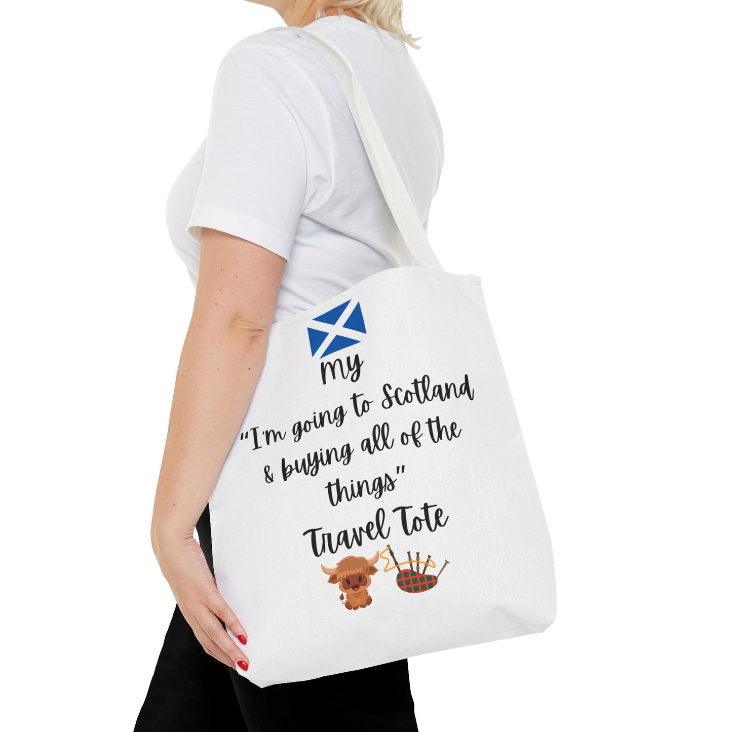 Travel Tote Bag – "My I'm Going to Scotland & Buying All of The Things" – Perfect for Flight Crews, Vacation, Beach, Shopping, Gift for Travelers, Adventure