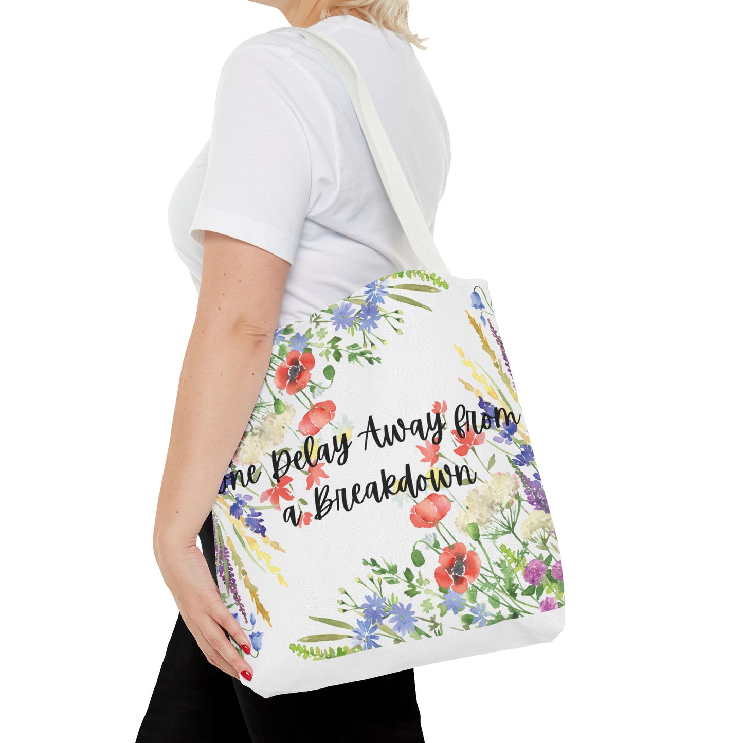 Floral "One Delay Away from a Breakdown" Tote Bag- perfect gift for any human with emotions.