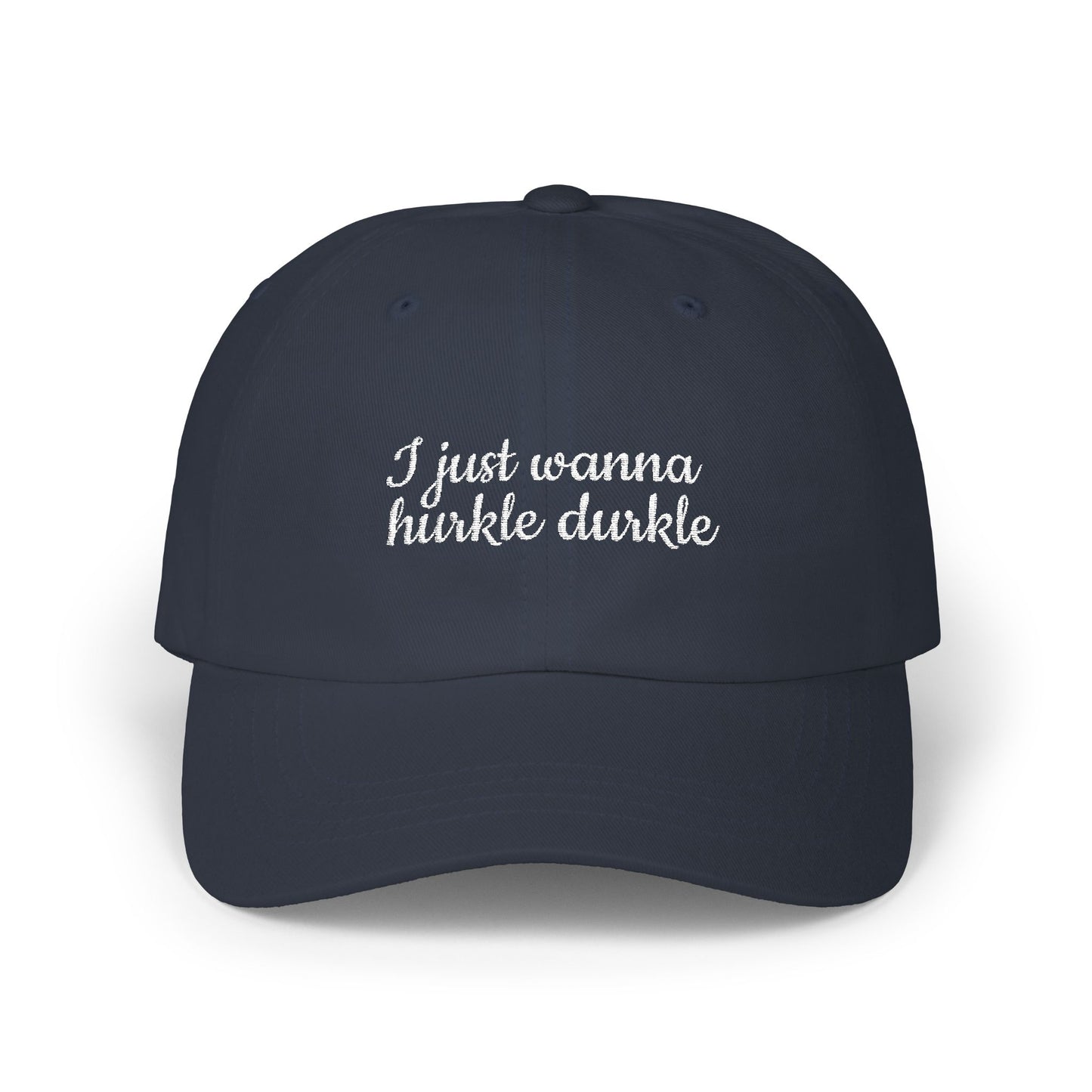 Casual Dad Cap - I Just Wanna Hurtle Durkle, Gift for People Who Love Sleep, Unique Cap for Humans, Everyday Wear, Trendy Hat