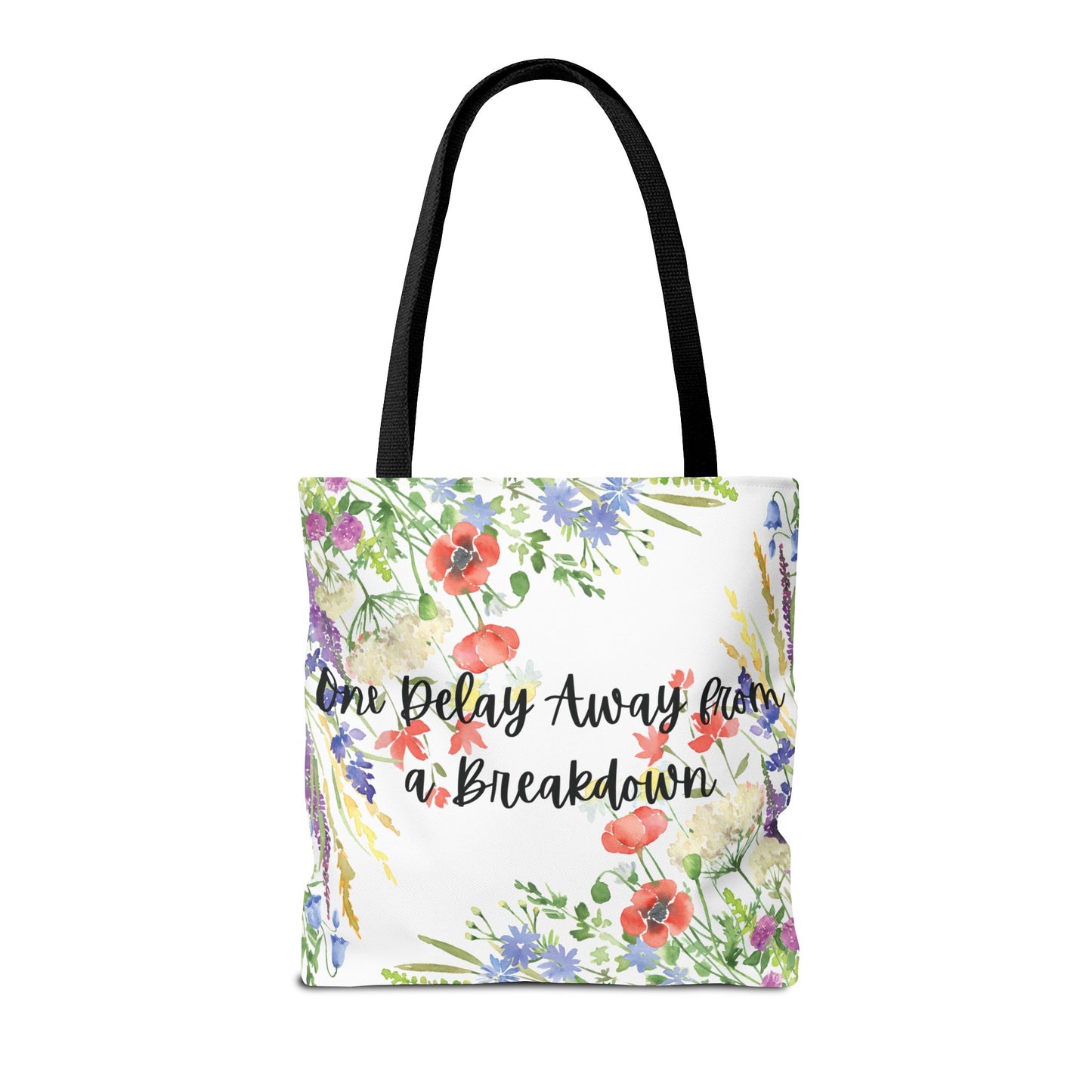 Floral "One Delay Away from a Breakdown" Tote Bag- perfect gift for any human with emotions.