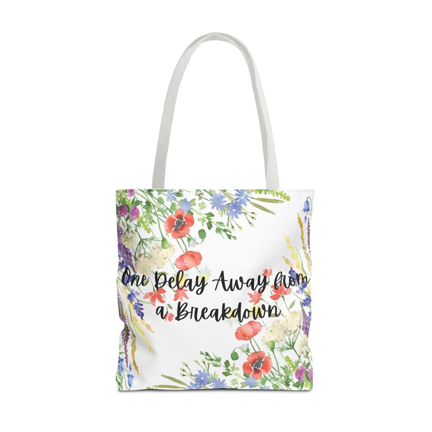 Floral "One Delay Away from a Breakdown" Tote Bag- perfect gift for any human with emotions.