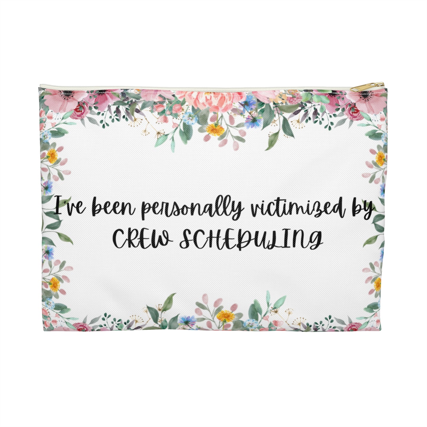 Floral "Victimized by Scheduling" Pouch - Perfect for Crew Scheduling Lovers, Gift for Friends, Fun Makeup Bag, Travel Organizer, Cute Storage Pouch