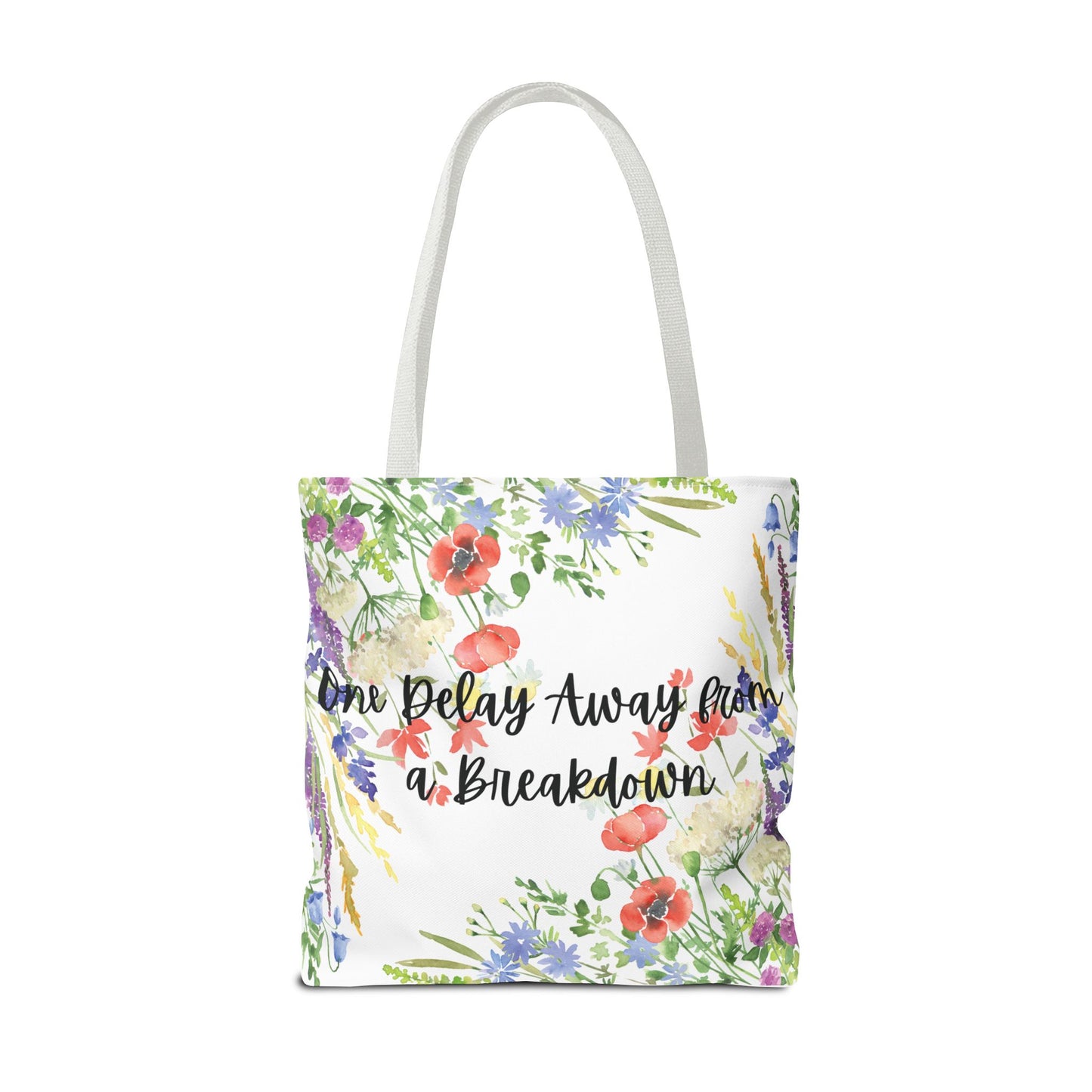 Floral "One Delay Away from a Breakdown" Tote Bag- perfect gift for any human with emotions.