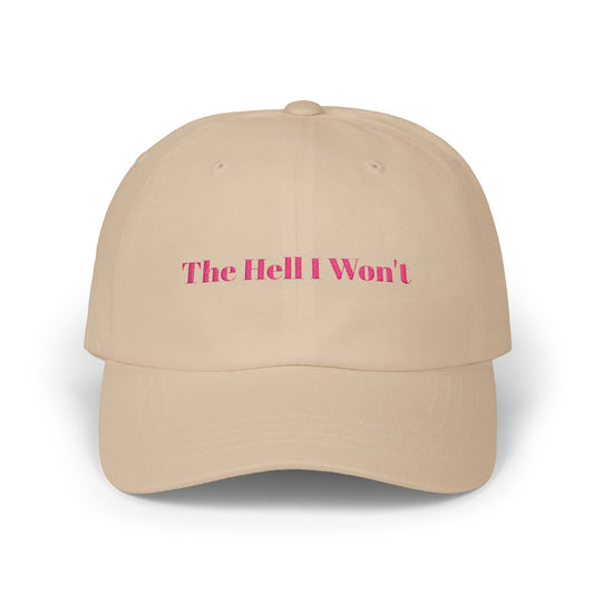 The Hell I Won't Cap- Embroidered Sass Cap, Bold Statement Hat for Rule Breakers, Funny Rebellious Baseball Cap