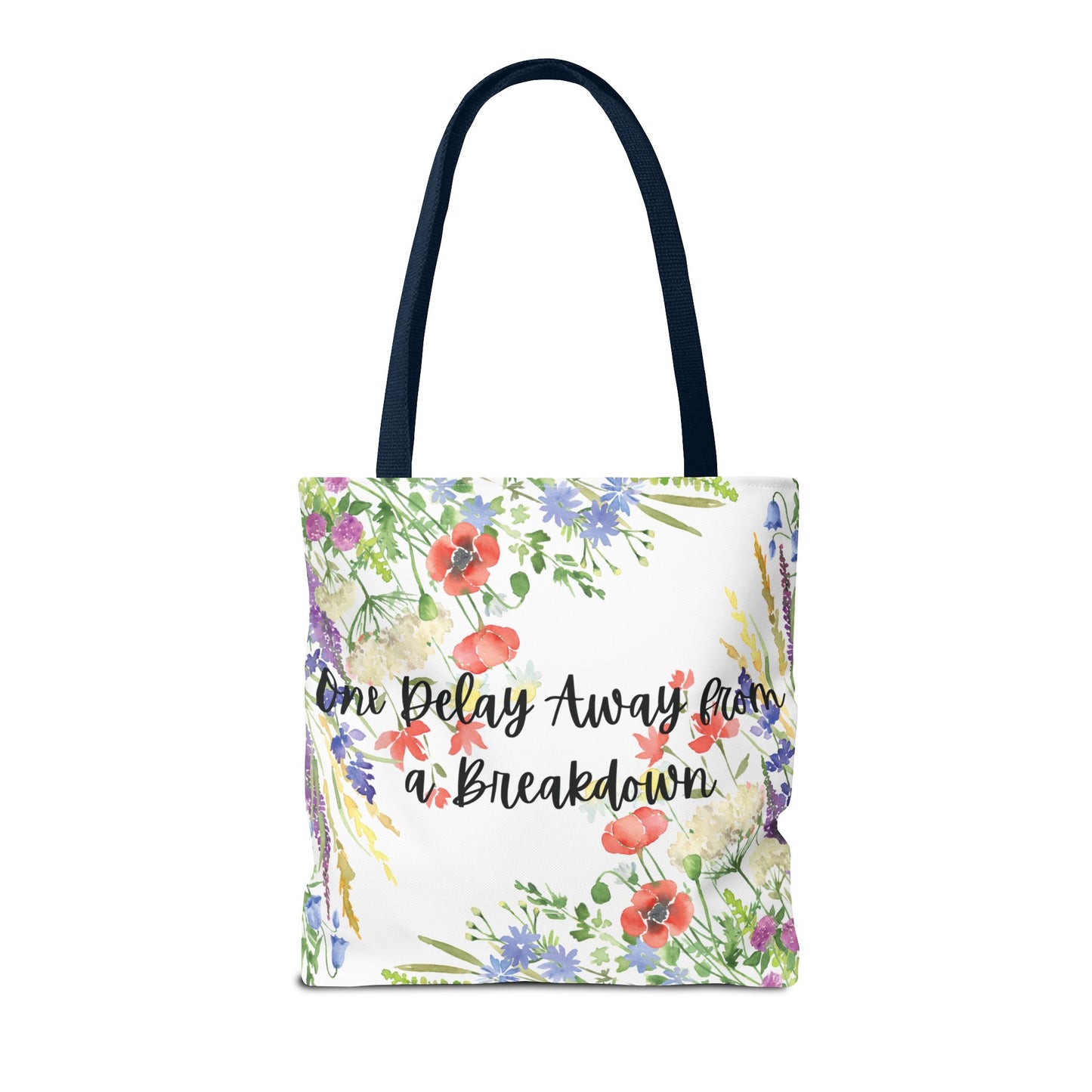 Floral "One Delay Away from a Breakdown" Tote Bag- perfect gift for any human with emotions.